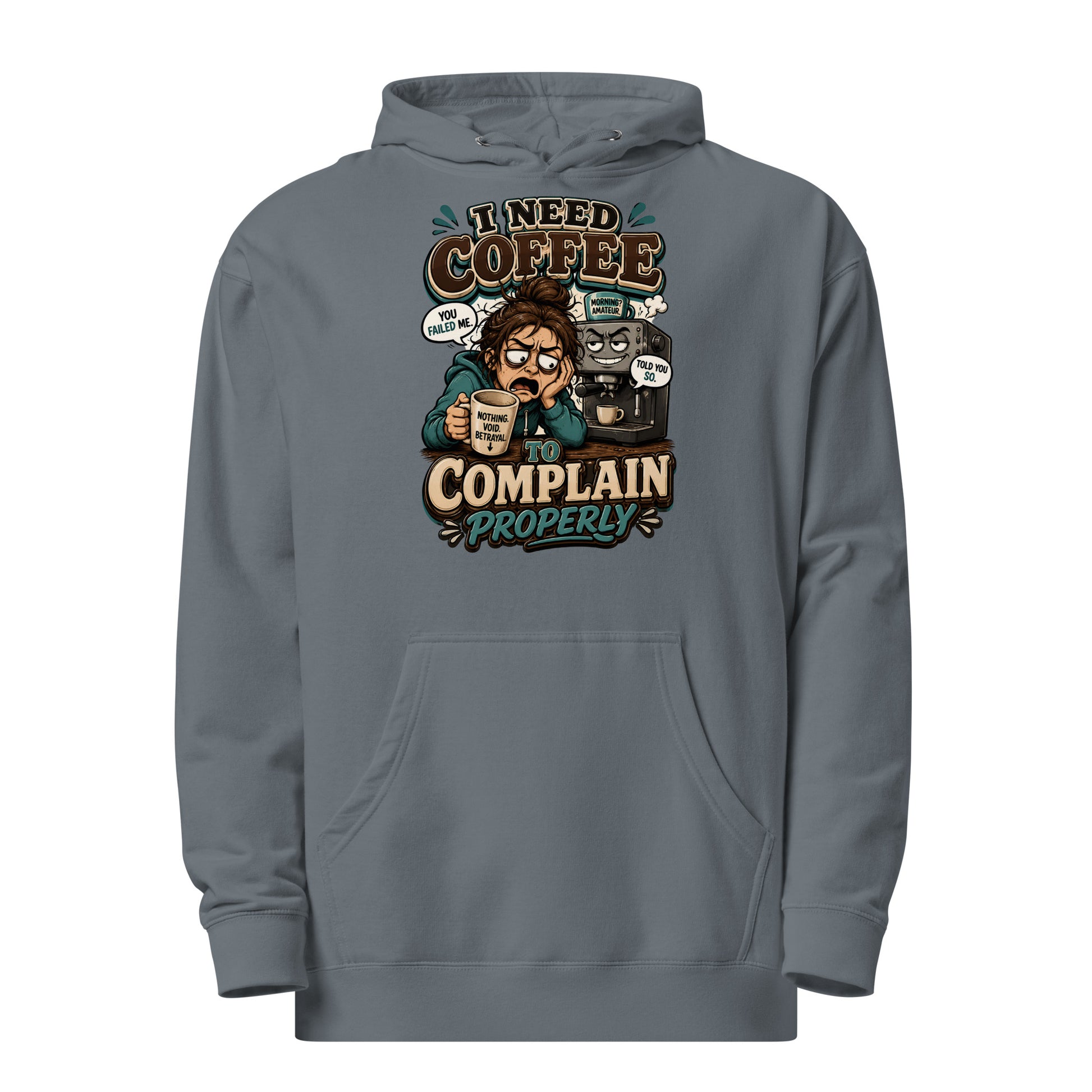 Coffee Lovers Unisex Midweight Hoodie - I Need Coffee To Complain Properly! by printfluence.net