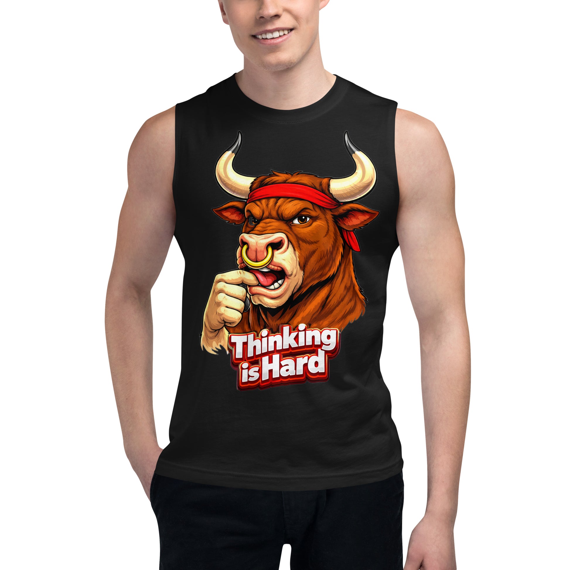 Muscle Shirt - Thinking is Hard. Funny Gym Bull - Sarcastic Humor Unisex Muscle Shirt by printfluence.net