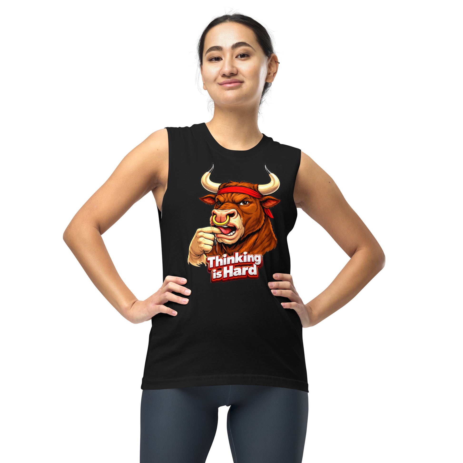 Muscle Shirt - Thinking is Hard. Funny Gym Bull - Sarcastic Humor Unisex Muscle Shirt by printfluence.net