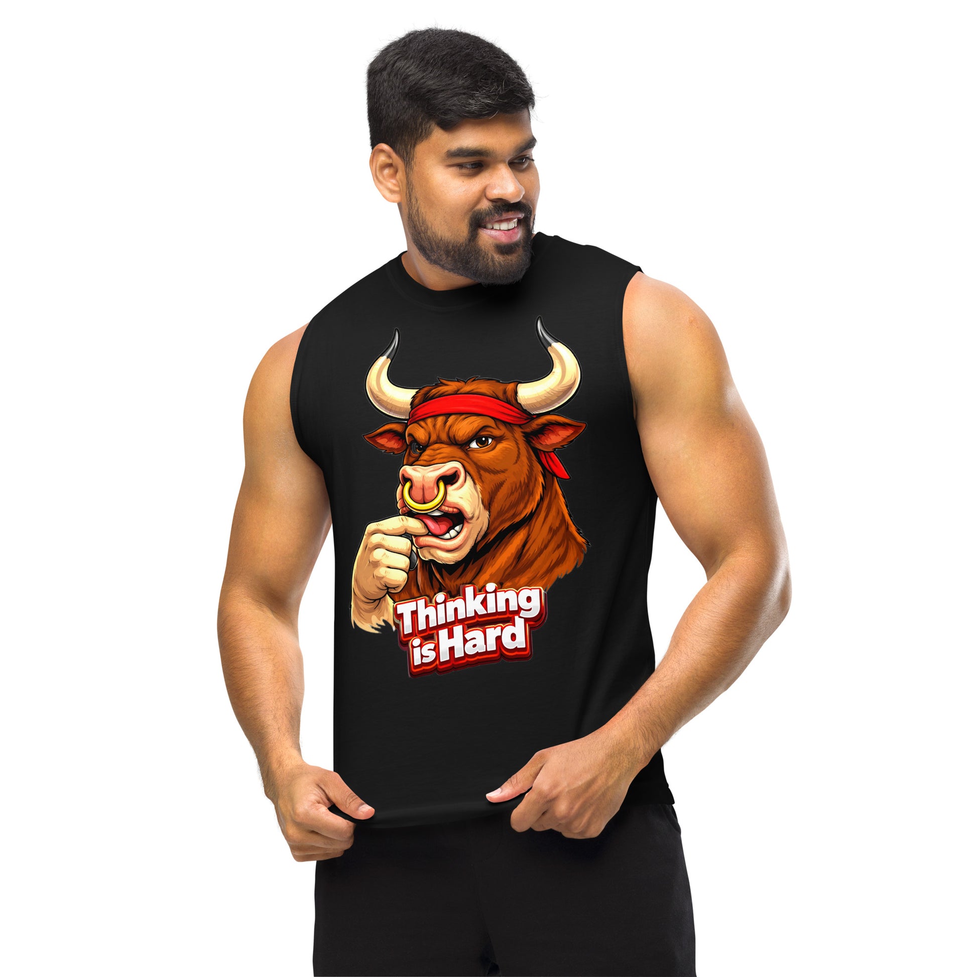Muscle Shirt - Thinking is Hard. Funny Gym Bull - Sarcastic Humor Unisex Muscle Shirt by printfluence.net