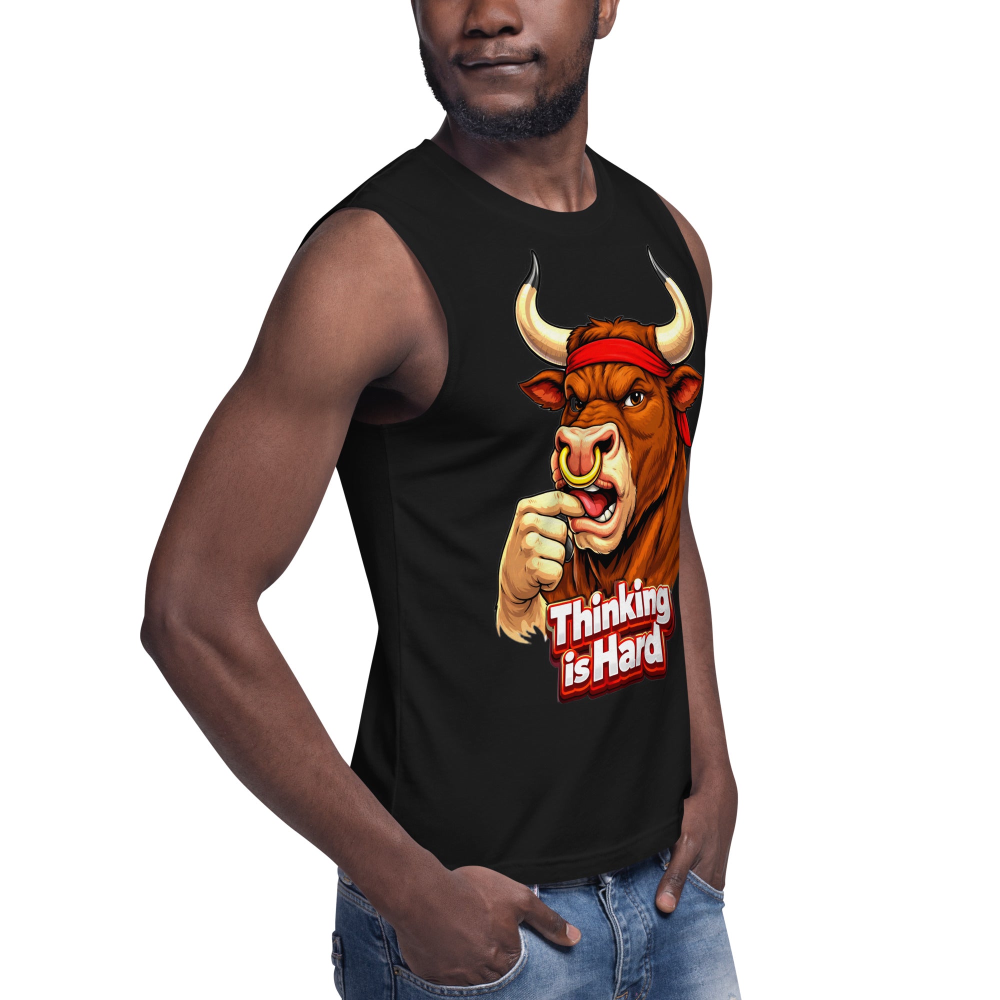 Muscle Shirt - Thinking is Hard. Funny Gym Bull - Sarcastic Humor Unisex Muscle Shirt by printfluence.net