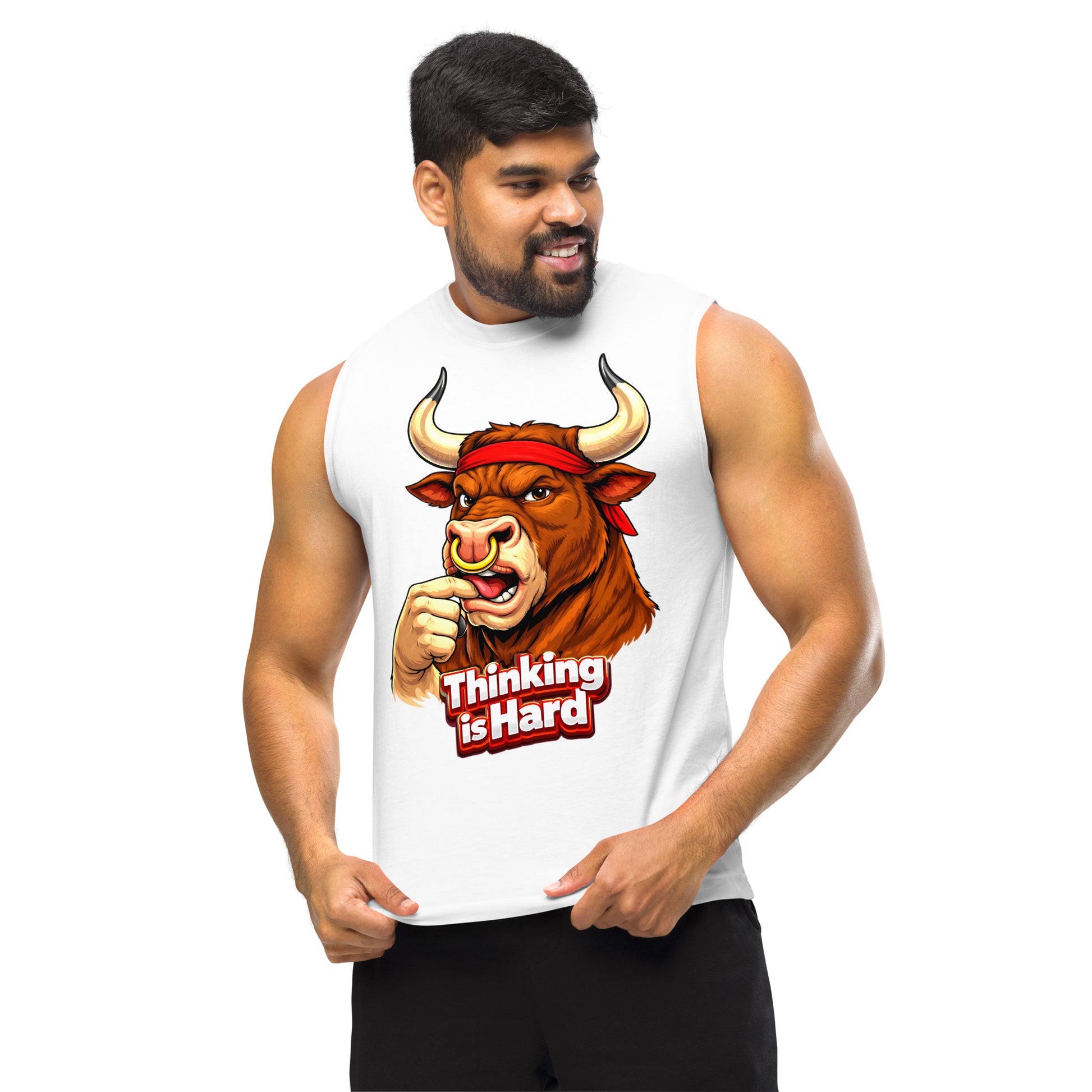 Muscle Shirt - Thinking is Hard. Funny Gym Bull - Sarcastic Humor Unisex Muscle Shirt by printfluence.net