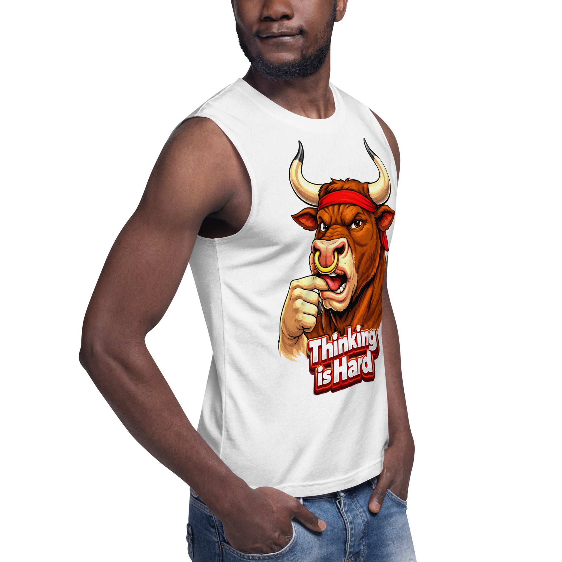 Muscle Shirt - Thinking is Hard. Funny Gym Bull - Sarcastic Humor Unisex Muscle Shirt by printfluence.net