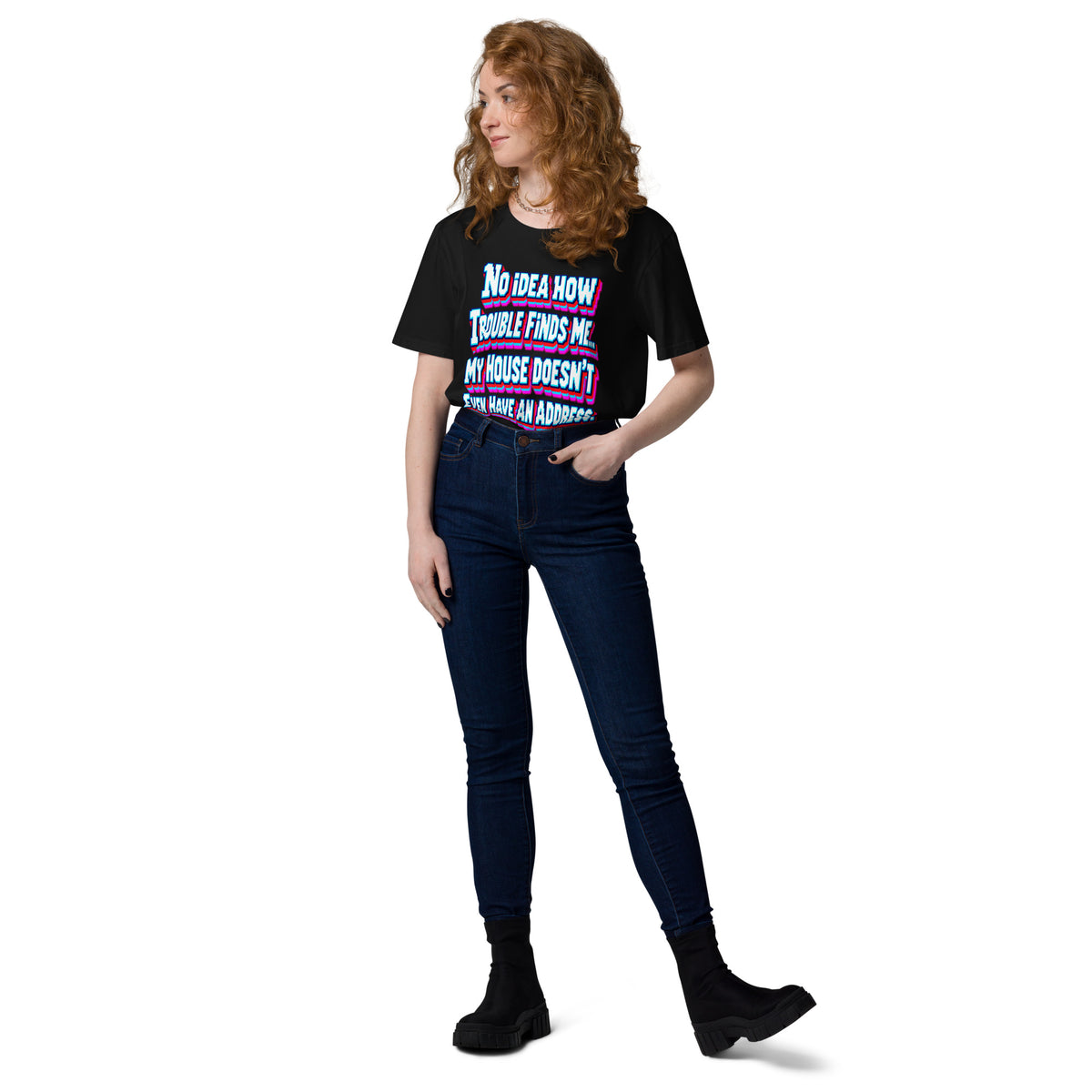 Sarcastic Humor Lovers | Unisex Organic Cotton Creator 2.0 T-Shirt — No Idea How Trouble Finds Me... My House Doesn’t Even Have An Address. by printfluence