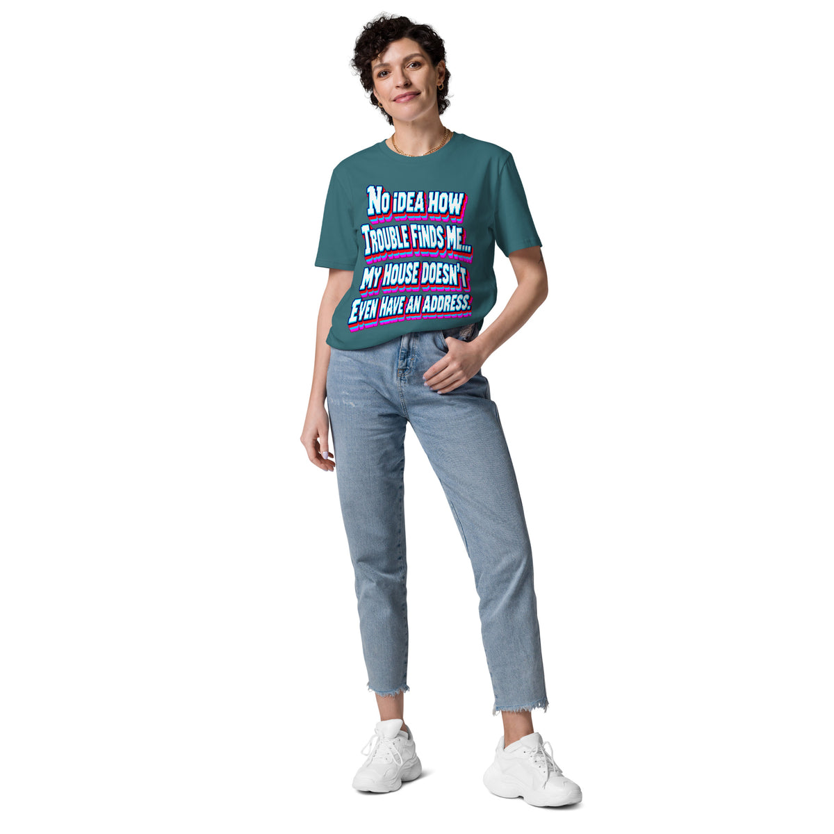 Sarcastic Humor Lovers | Unisex Organic Cotton Creator 2.0 T-Shirt — No Idea How Trouble Finds Me... My House Doesn’t Even Have An Address. by printfluence