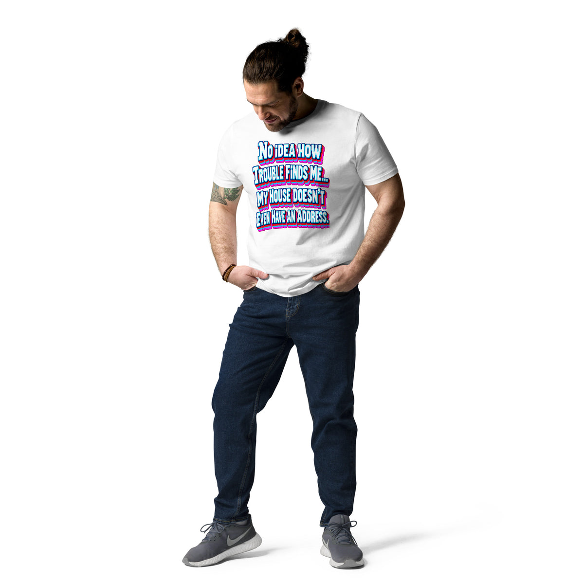 Sarcastic Humor Lovers | Unisex Organic Cotton Creator 2.0 T-Shirt — No Idea How Trouble Finds Me... My House Doesn’t Even Have An Address. by printfluence