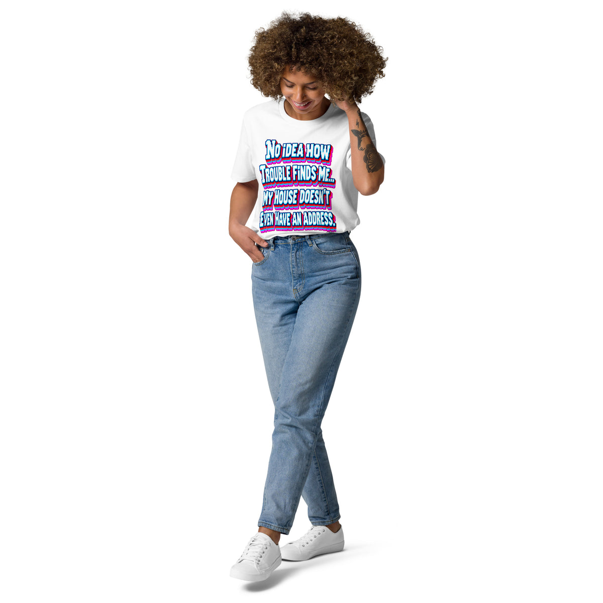 Sarcastic Humor Lovers | Unisex Organic Cotton Creator 2.0 T-Shirt — No Idea How Trouble Finds Me... My House Doesn’t Even Have An Address. by printfluence
