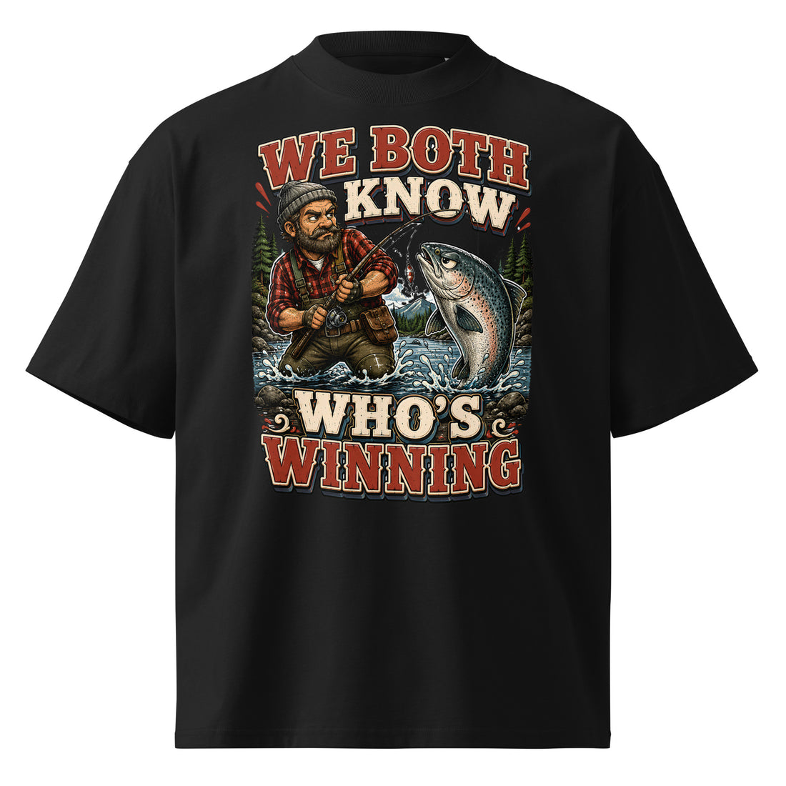 Who's Winning Fishing Oversized T-Shirt - Funny Trout Salmon Fishing Lovers High Neck Tee by printfluence.net