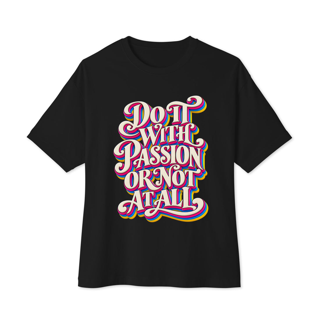Inspirational Quotes Lovers | Unisex Oversized Boxy Tee — DO IT WITH PASSION OR NOT AT ALL by printfluence