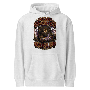 Some Stories Wake Up Premium Hoodie - Gothic Horror & Mystery Pullover by printfluence.net