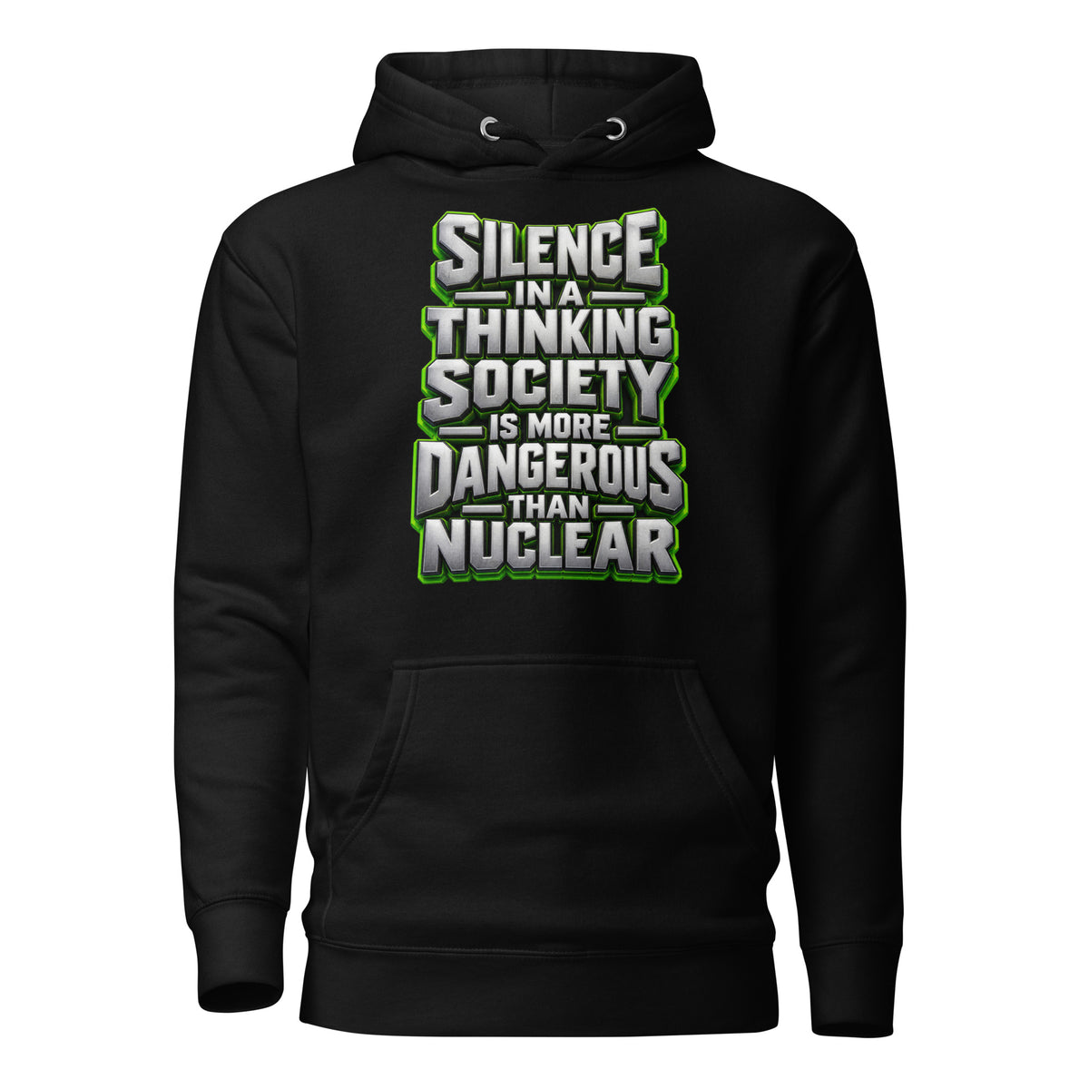 Inspirational Quotes Lovers | Unisex Premium Pullover Hoodie — SILENCE IN A THINKING SOCIETY IS MORE DANGEROUS THAN NUCLEAR by printfluence