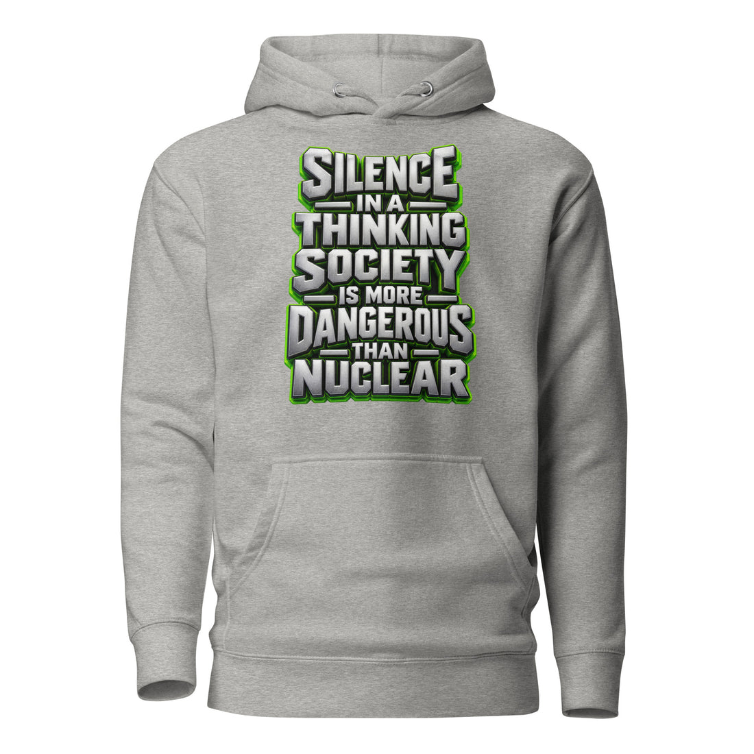 Inspirational Quotes Lovers | Unisex Premium Pullover Hoodie — SILENCE IN A THINKING SOCIETY IS MORE DANGEROUS THAN NUCLEAR by printfluence