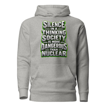 Inspirational Quotes Lovers | Unisex Premium Pullover Hoodie — SILENCE IN A THINKING SOCIETY IS MORE DANGEROUS THAN NUCLEAR by printfluence