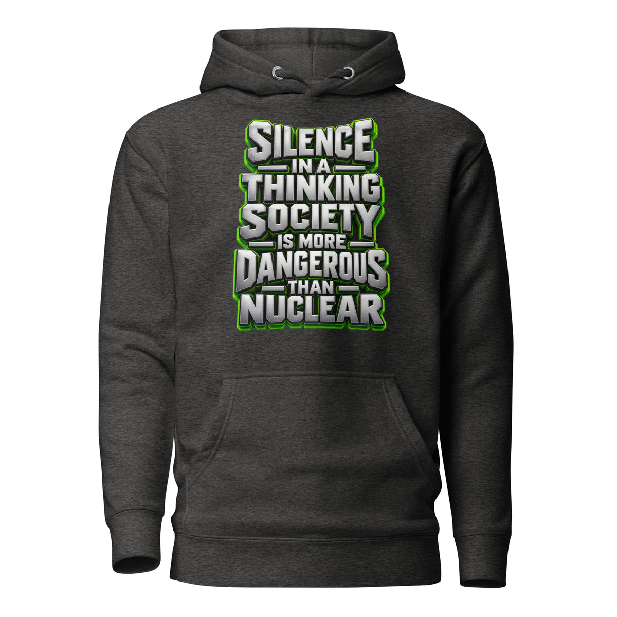 Inspirational Quotes Lovers | Unisex Premium Pullover Hoodie — SILENCE IN A THINKING SOCIETY IS MORE DANGEROUS THAN NUCLEAR by printfluence