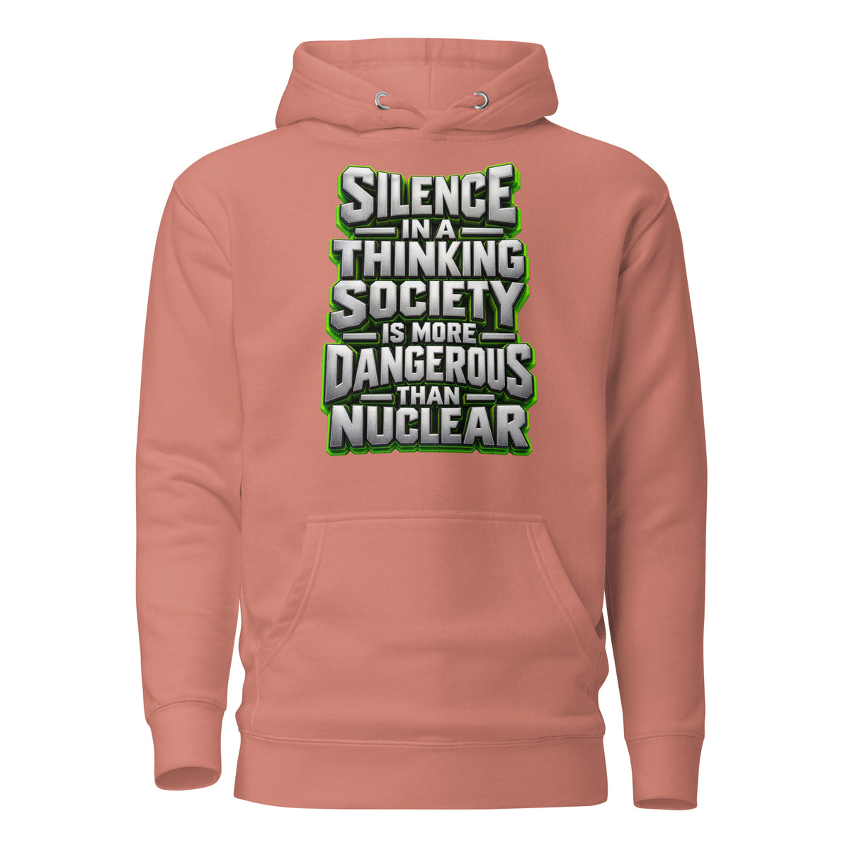 Inspirational Quotes Lovers | Unisex Premium Pullover Hoodie — SILENCE IN A THINKING SOCIETY IS MORE DANGEROUS THAN NUCLEAR by printfluence