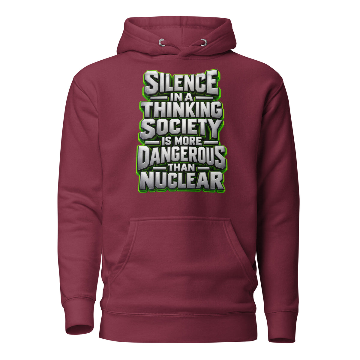 Inspirational Quotes Lovers | Unisex Premium Pullover Hoodie — SILENCE IN A THINKING SOCIETY IS MORE DANGEROUS THAN NUCLEAR by printfluence