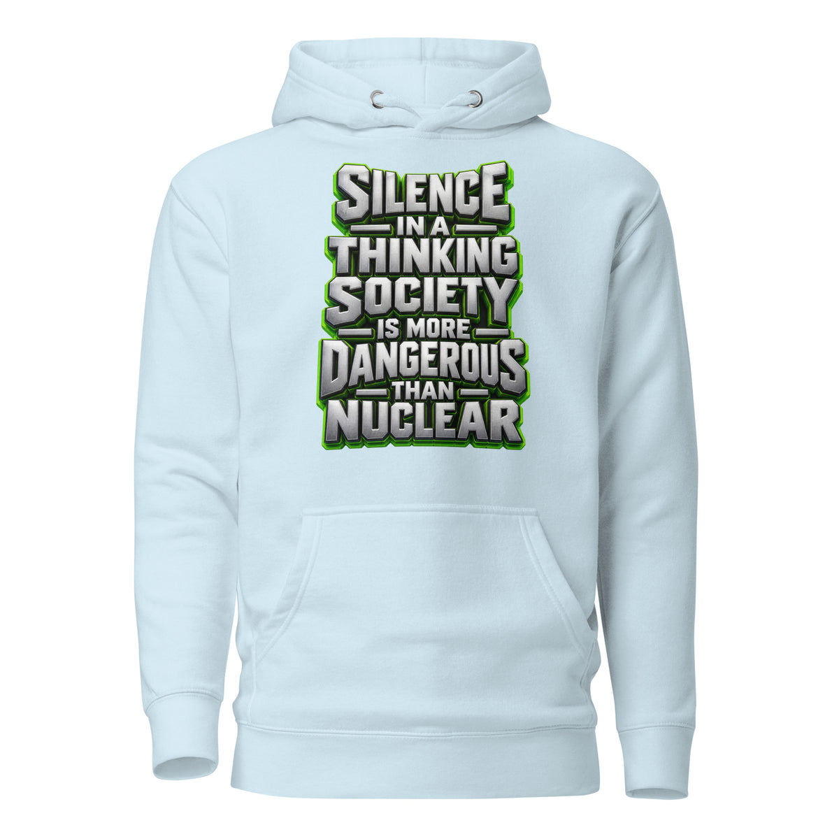 Inspirational Quotes Lovers | Unisex Premium Pullover Hoodie — SILENCE IN A THINKING SOCIETY IS MORE DANGEROUS THAN NUCLEAR by printfluence