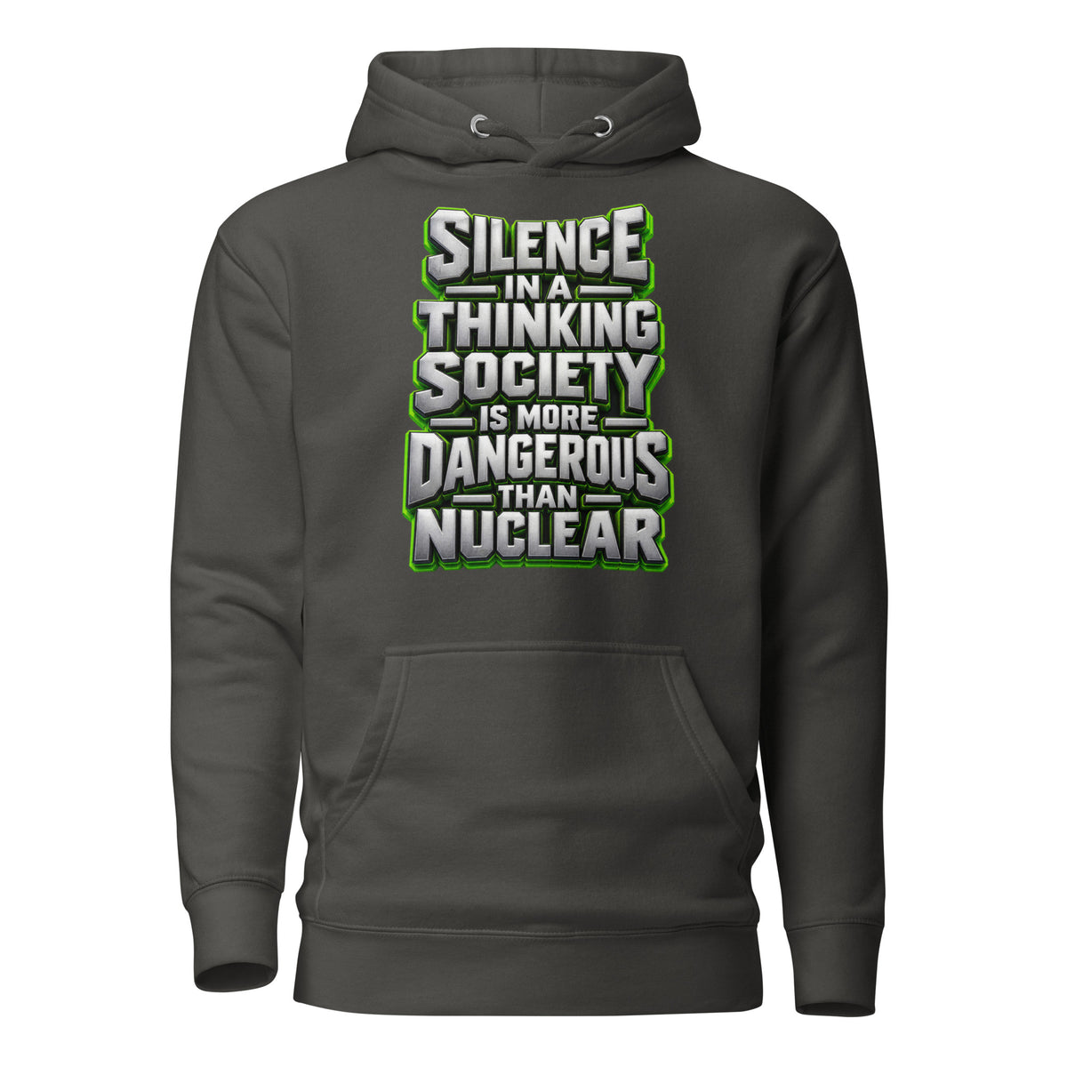 Inspirational Quotes Lovers | Unisex Premium Pullover Hoodie — SILENCE IN A THINKING SOCIETY IS MORE DANGEROUS THAN NUCLEAR by printfluence