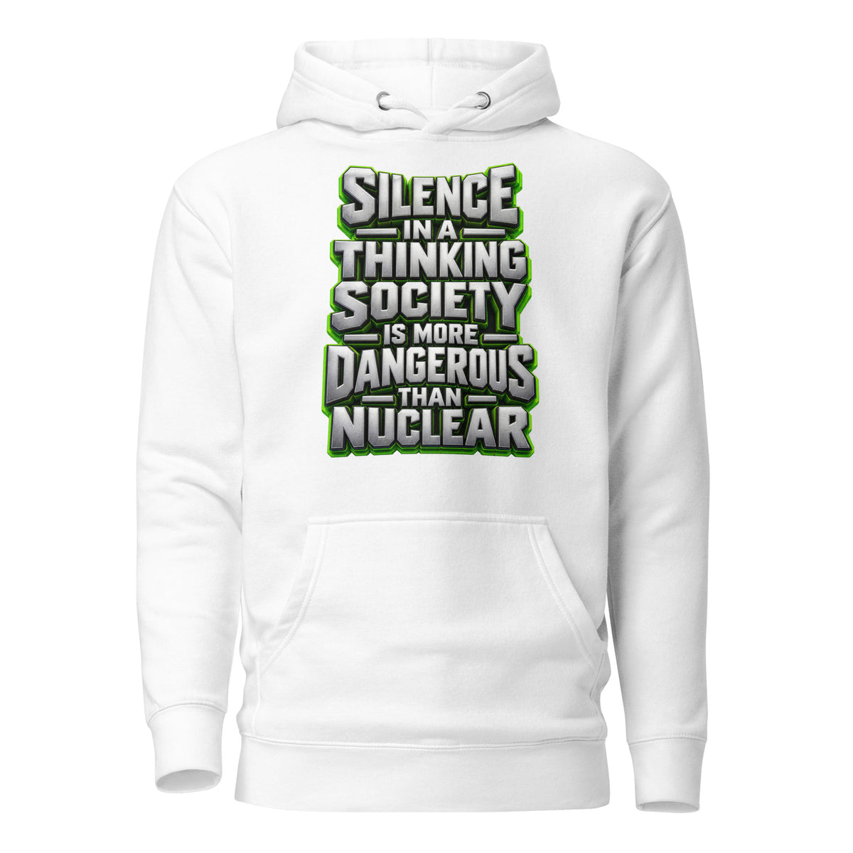 Inspirational Quotes Lovers | Unisex Premium Pullover Hoodie — SILENCE IN A THINKING SOCIETY IS MORE DANGEROUS THAN NUCLEAR by printfluence