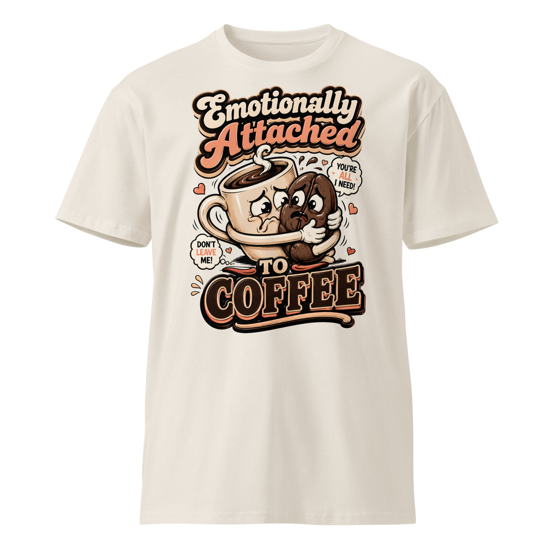Coffee Lovers Unisex Premium Tee - Emotionally Attached To Coffee! by printfluence.net