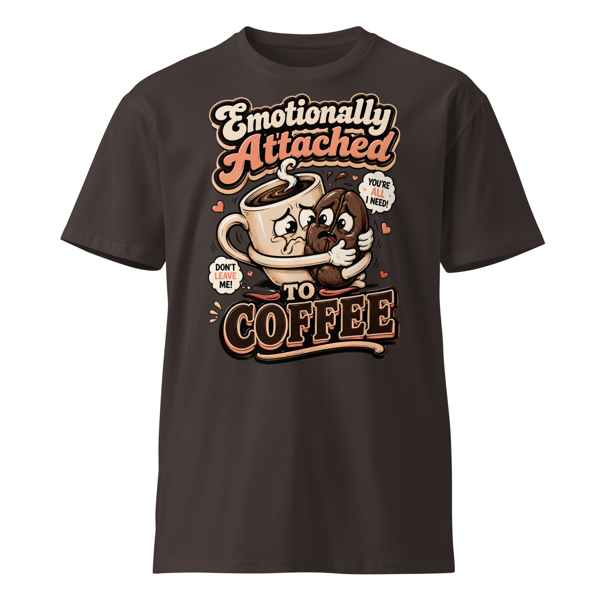 Coffee Lovers Unisex Premium Tee - Emotionally Attached To Coffee! by printfluence.net