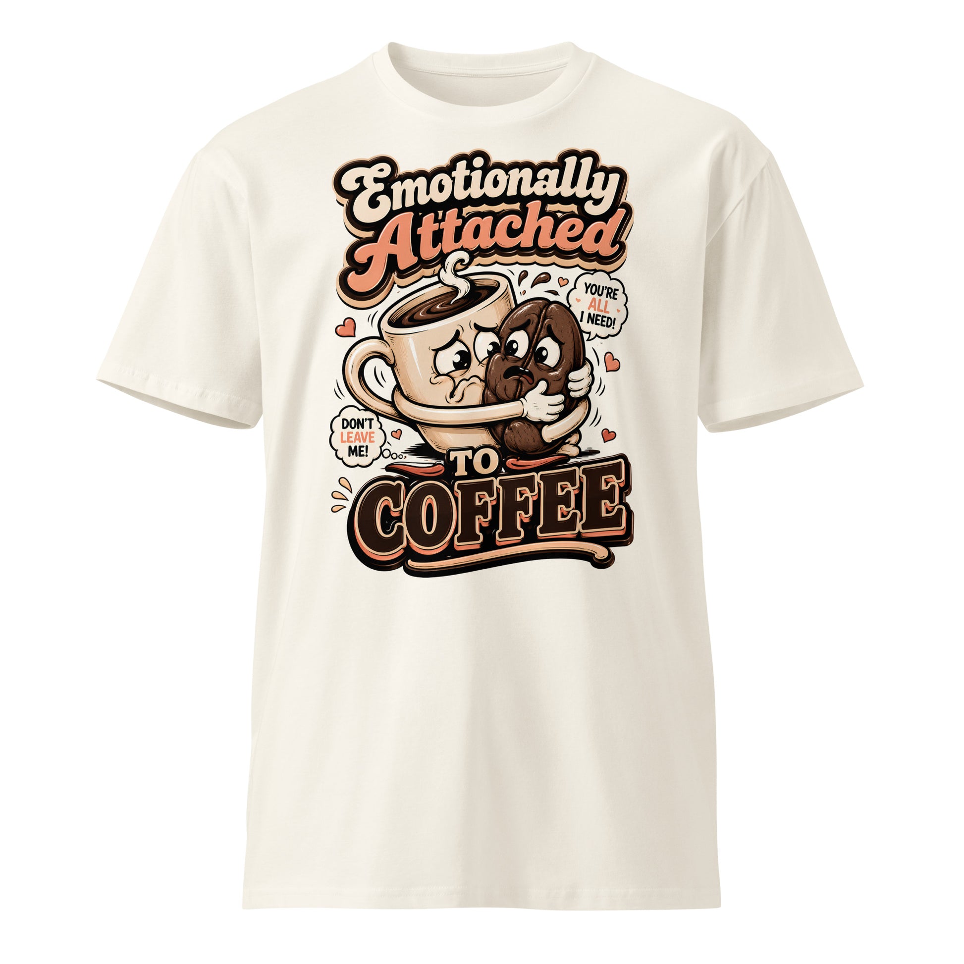 Coffee Lovers Unisex Premium Tee - Emotionally Attached To Coffee! by printfluence.net