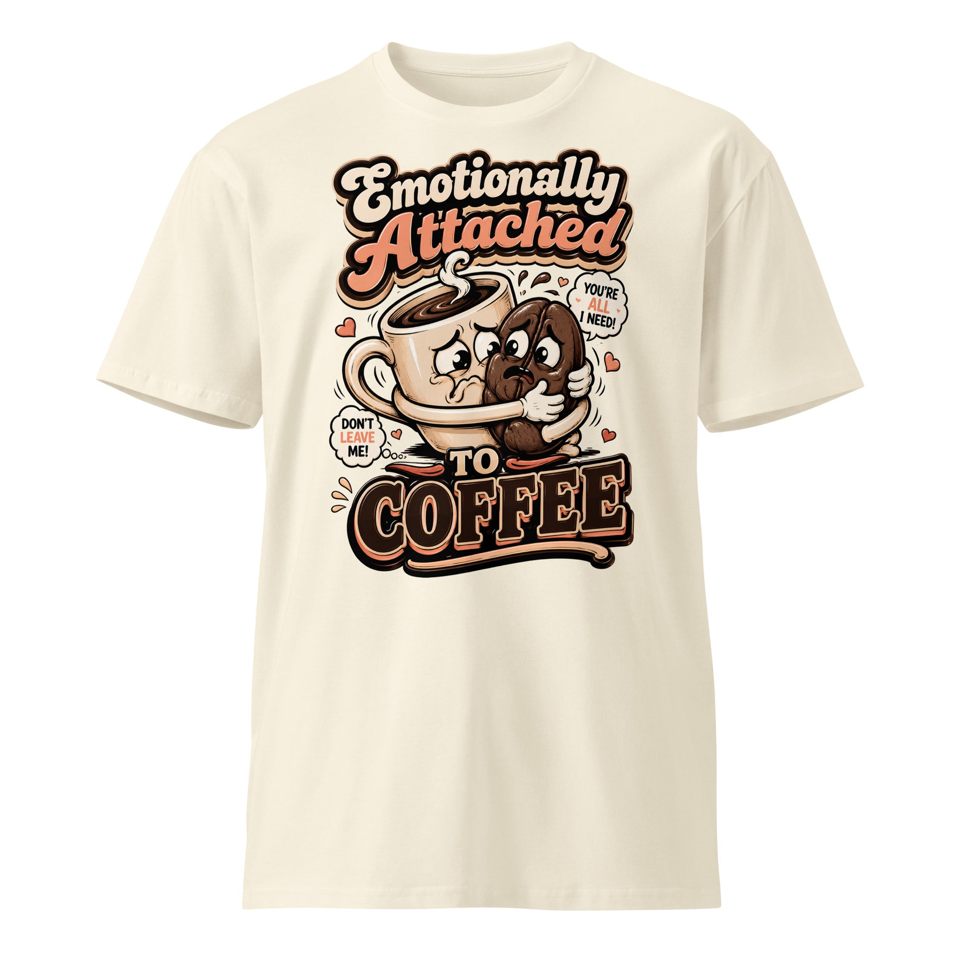 Coffee Lovers Unisex Premium Tee - Emotionally Attached To Coffee! by printfluence.net