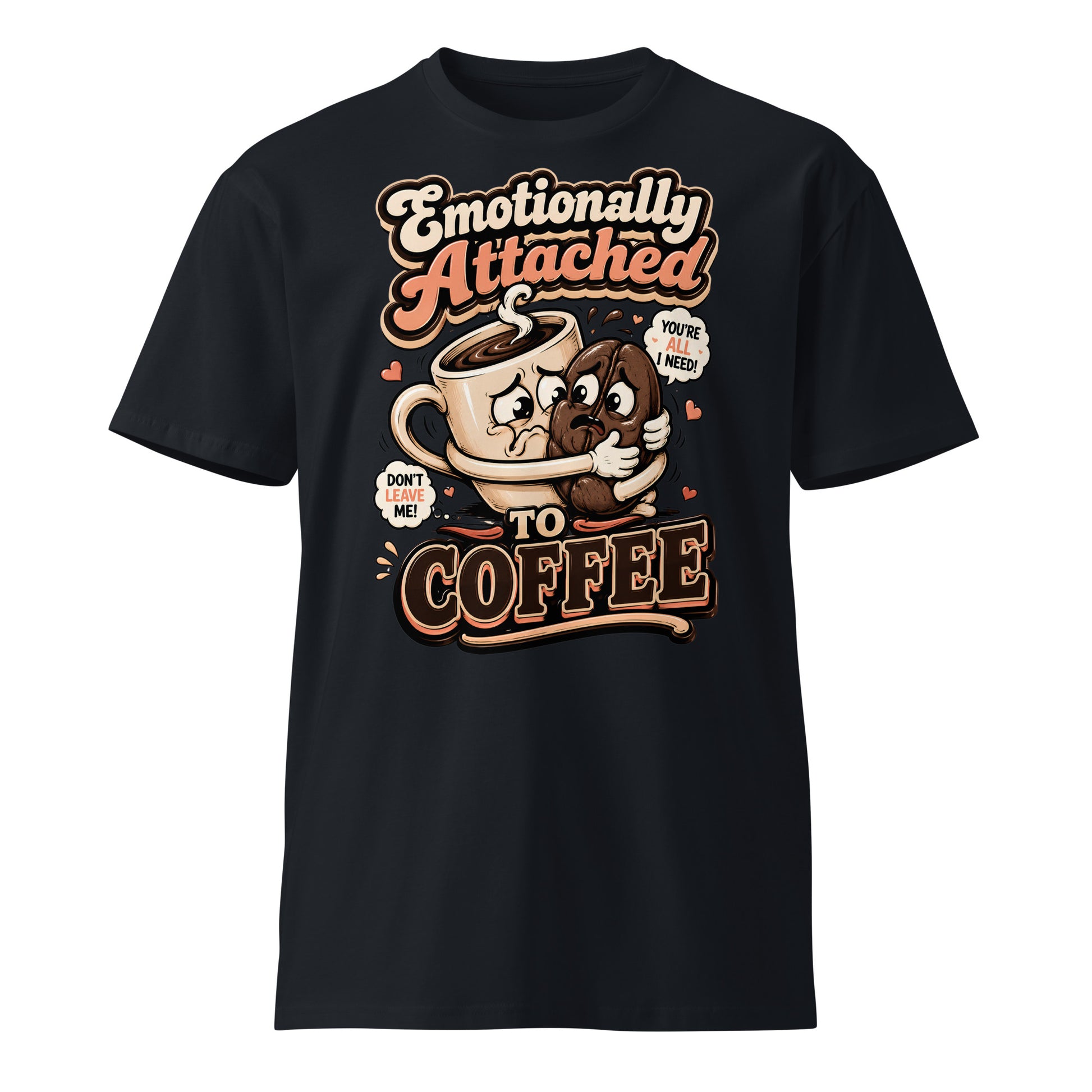 Coffee Lovers Unisex Premium Tee - Emotionally Attached To Coffee! by printfluence.net