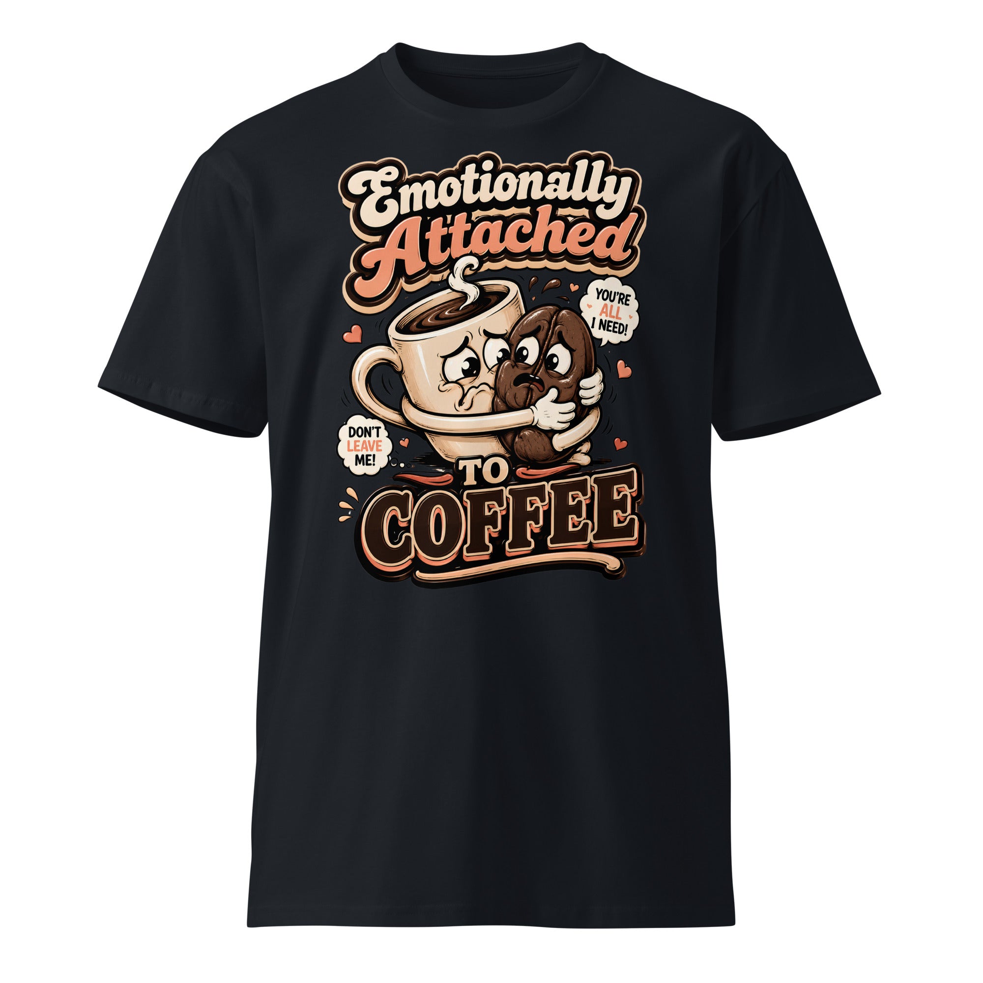 Coffee Lovers Unisex Premium Tee - Emotionally Attached To Coffee! by printfluence.net