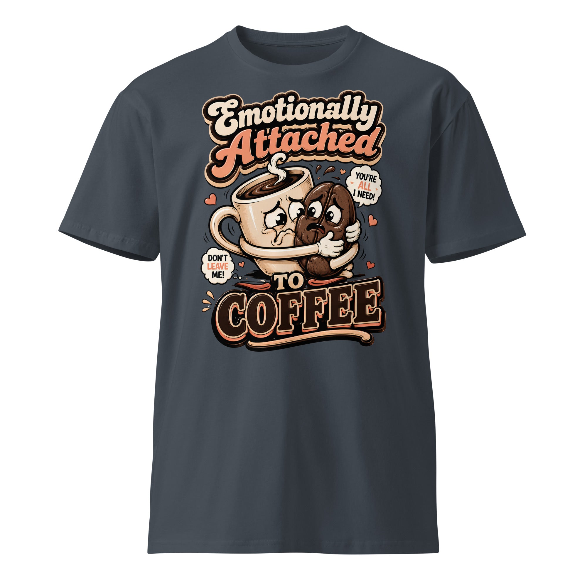 Coffee Lovers Unisex Premium Tee - Emotionally Attached To Coffee! by printfluence.net