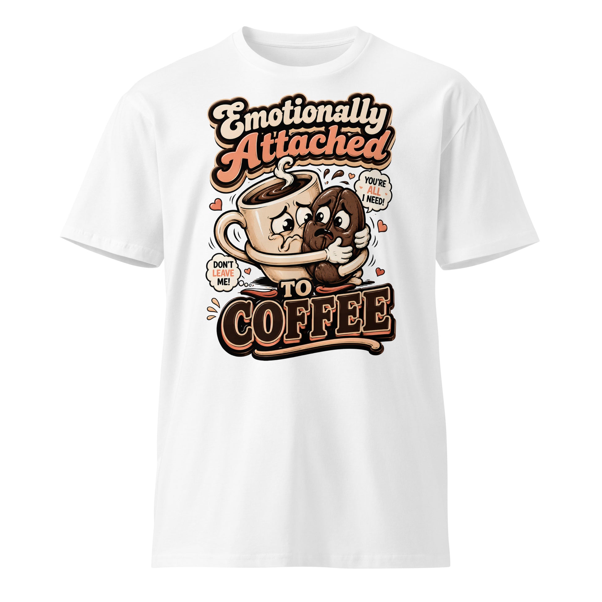 Coffee Lovers Unisex Premium Tee - Emotionally Attached To Coffee! by printfluence.net