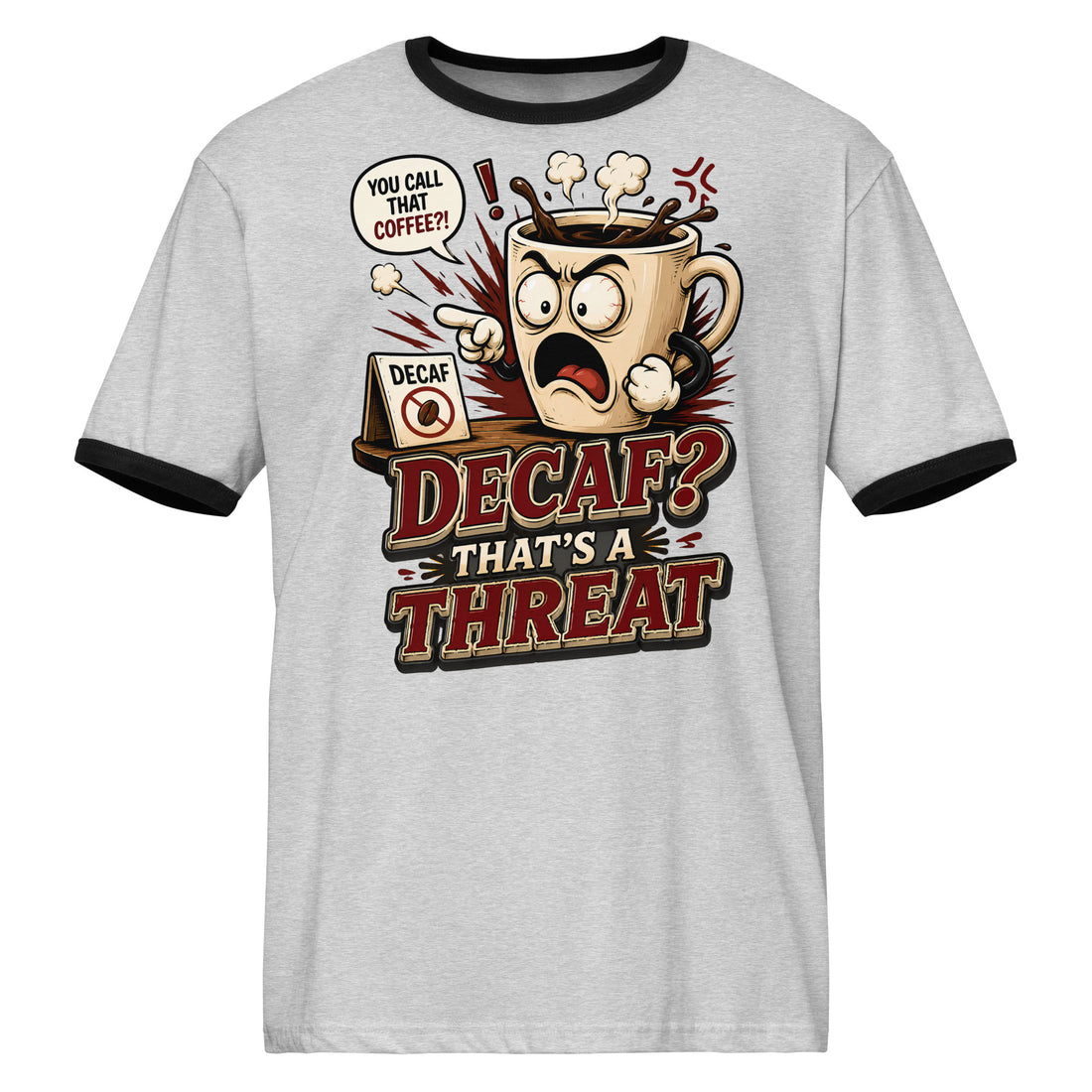 Funny Coffee Lover Ringer Tee - Decaf? That's A Threat! Custom Graphic T-Shirt by printfluence.net