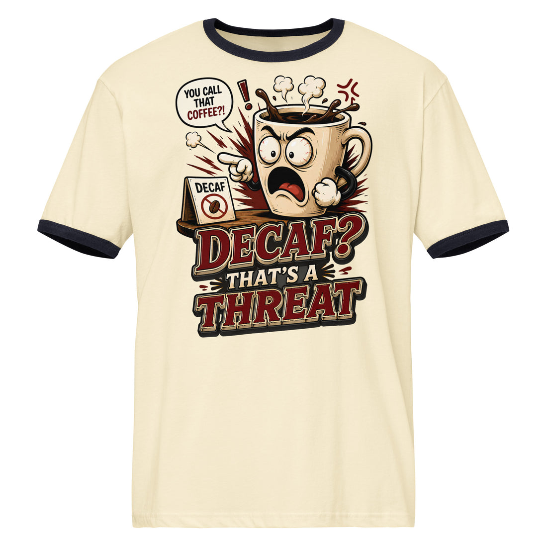 Funny Coffee Lover Ringer Tee - Decaf? That's A Threat! Custom Graphic T-Shirt by printfluence.net