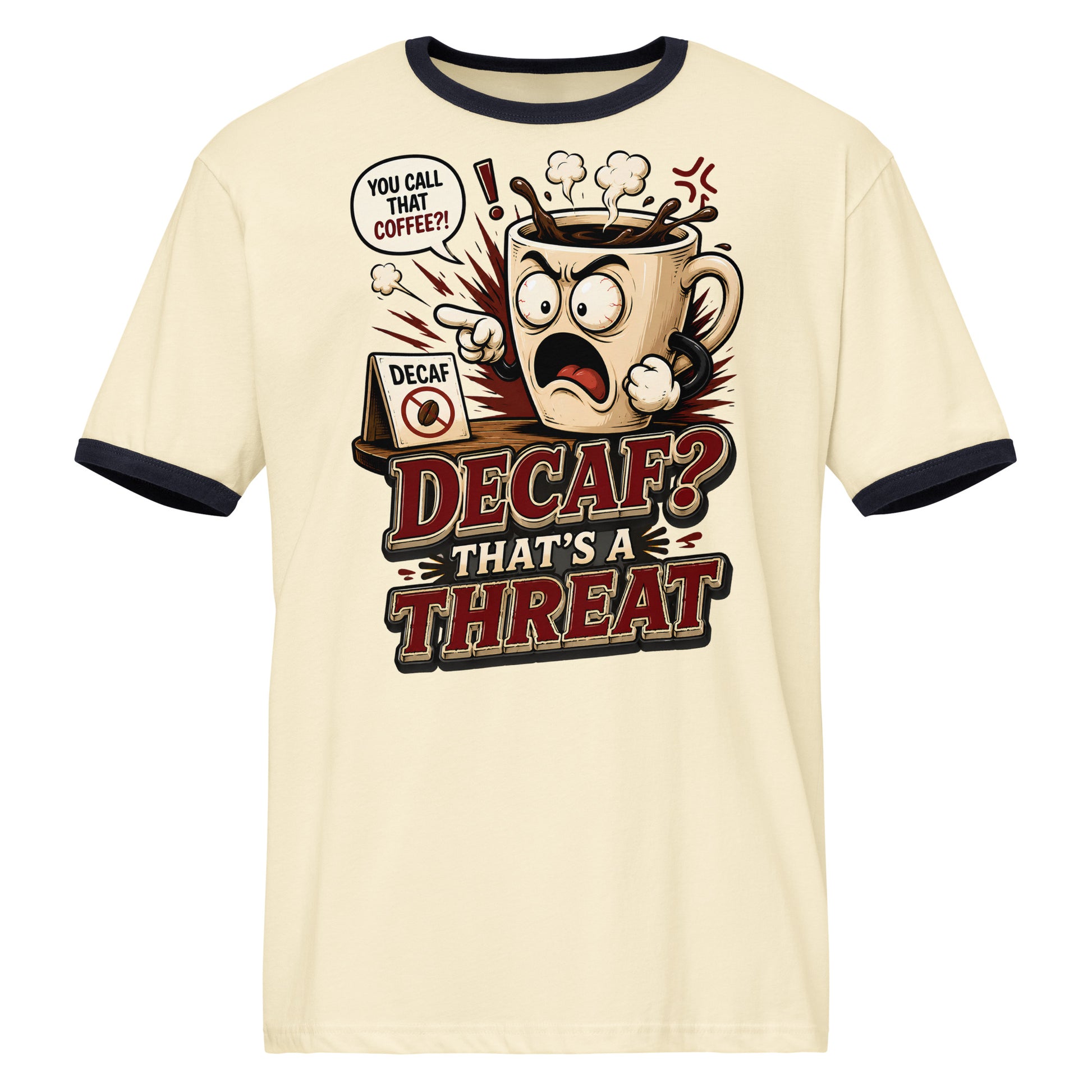 Funny Coffee Lover Ringer Tee - Decaf? That's A Threat! Custom Graphic T-Shirt by printfluence.net