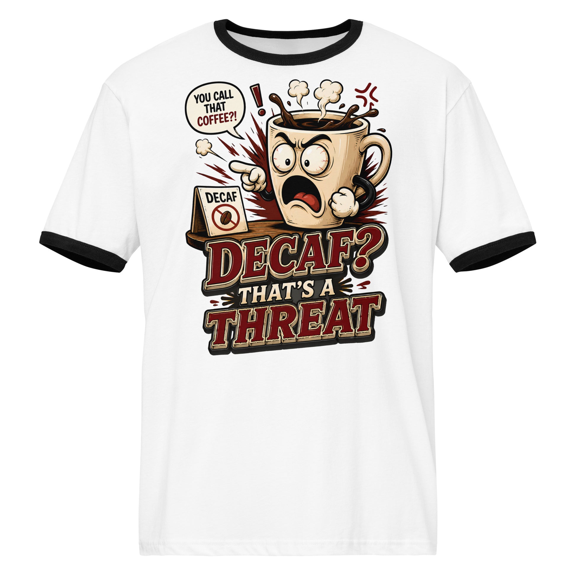 Funny Coffee Lover Ringer Tee - Decaf? That's A Threat! Custom Graphic T-Shirt by printfluence.net