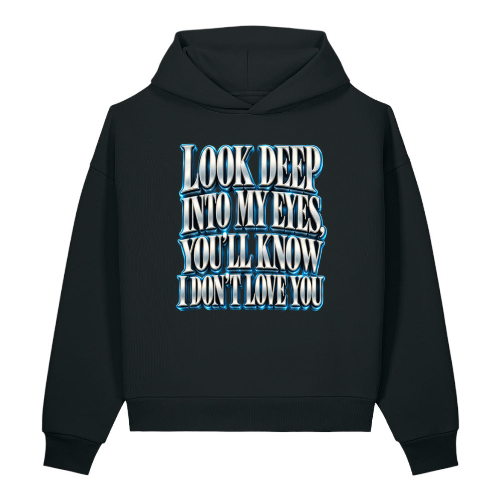 Sarcastic Humor Lovers | Unisex Sculpted Heavyweight Hoodie — LOOK DEEP INTO MY EYES, YOU’LL KNOW I DON’T LOVE YOU by printfluence