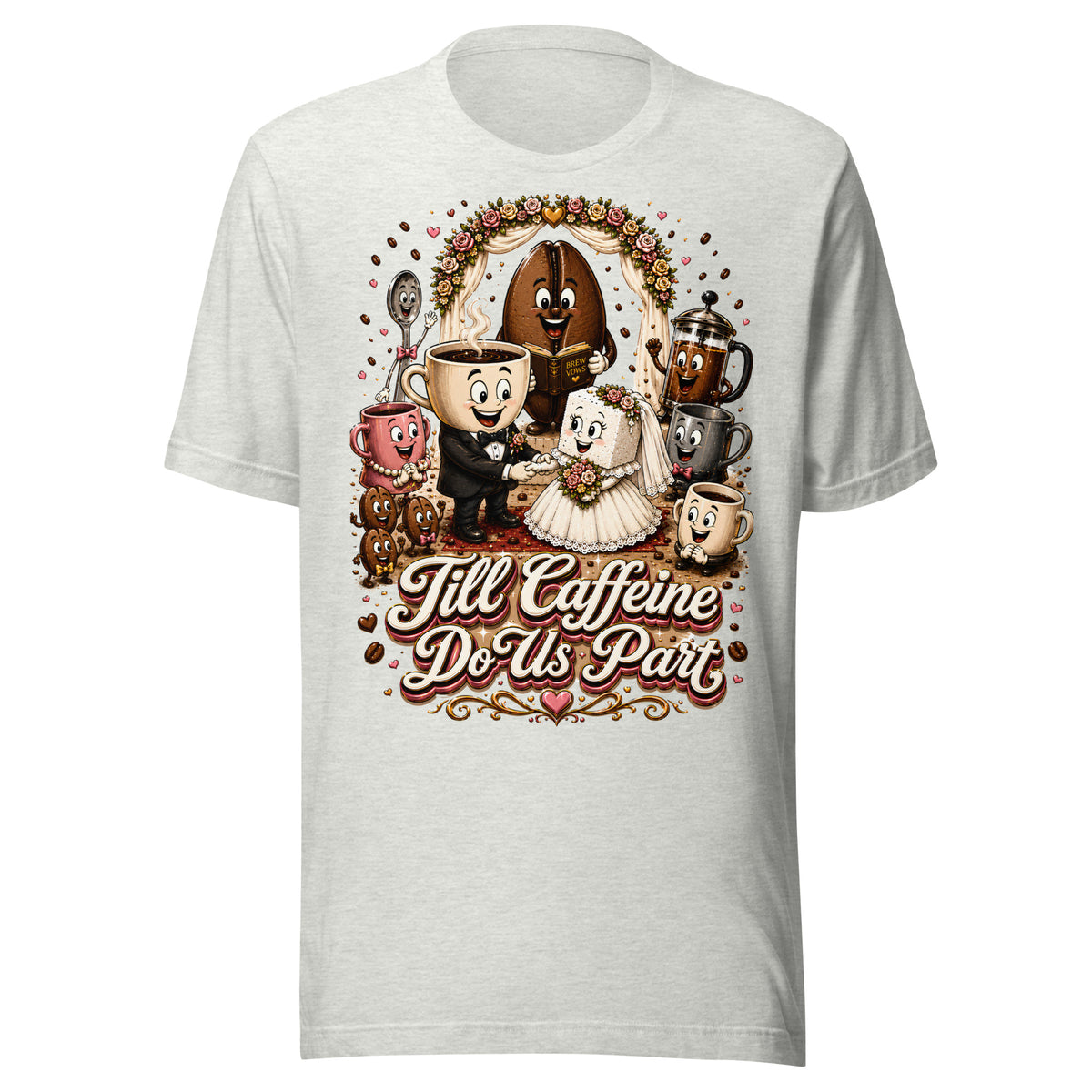 Coffee Lovers Unisex T-Shirt Till Caffeine Do Us Part – Funny Wedding & Couple Graphic Tee by printfluence.net