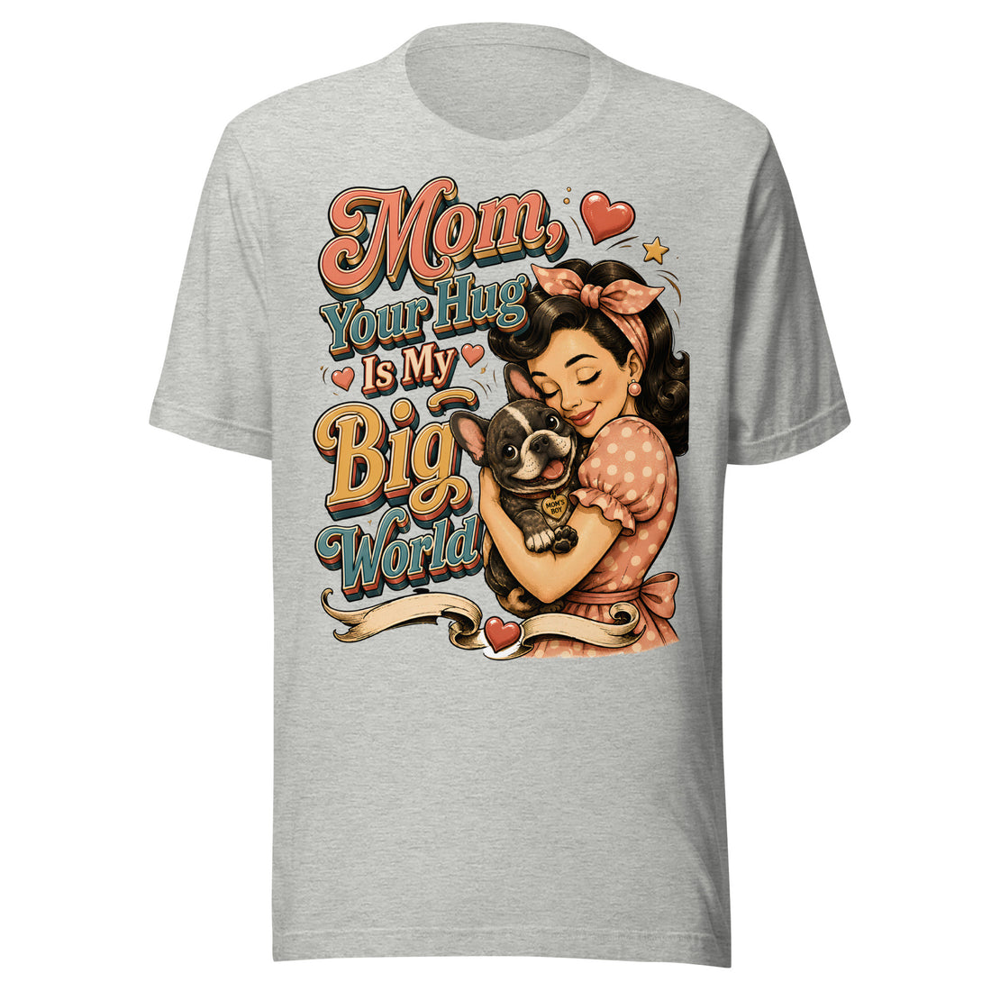 French Bulldog Mom Big World Retro Unisex T-Shirt by printfluence.net