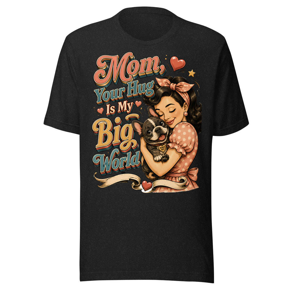 French Bulldog Mom Big World Retro Unisex T-Shirt by printfluence.net