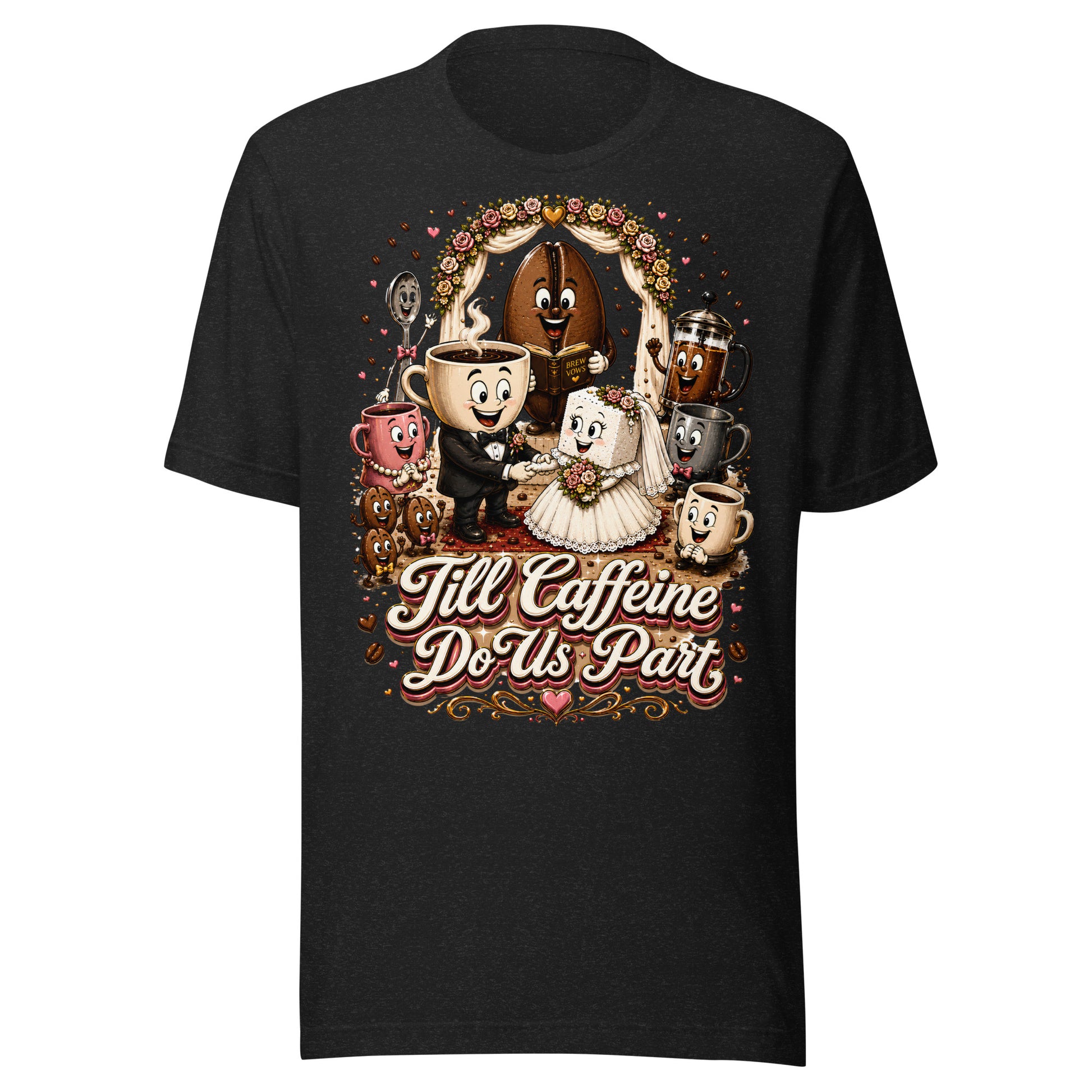 Coffee Lovers Unisex T-Shirt Till Caffeine Do Us Part – Funny Wedding & Couple Graphic Tee by printfluence.net