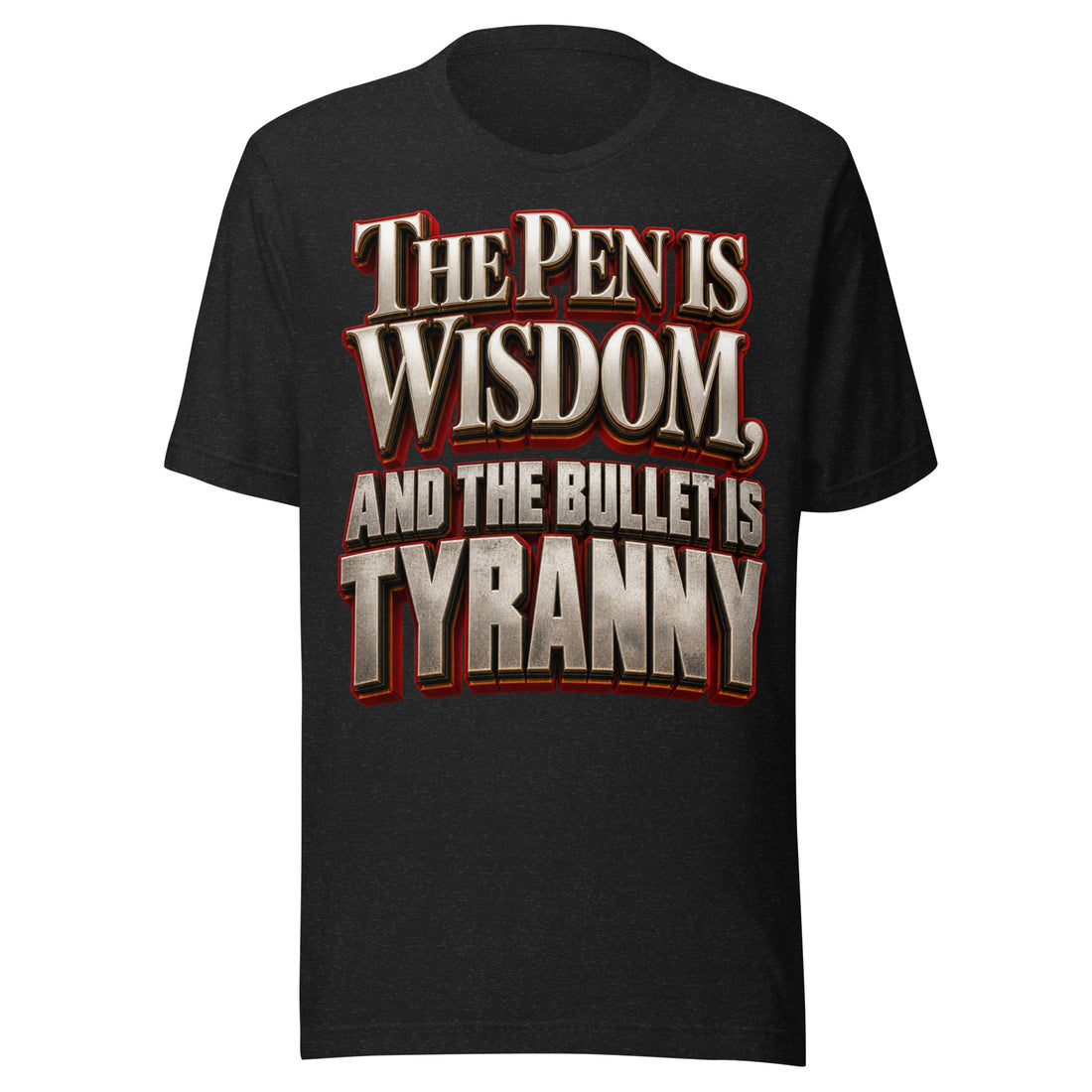 Inspirational Quotes Lovers | Unisex Staple T-Shirt — THE PEN IS WISDOM, AND THE BULLET IS TYRANNY by printfluence