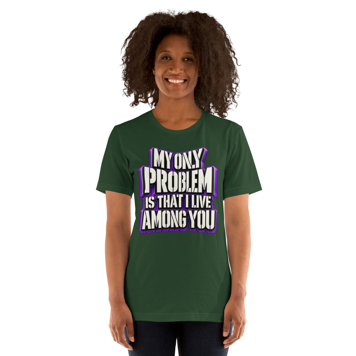 Sarcastic Humor Lovers | Unisex Staple T-Shirt — MY ONLY PROBLEM IS THAT I LIVE AMONG YOU by printfluence