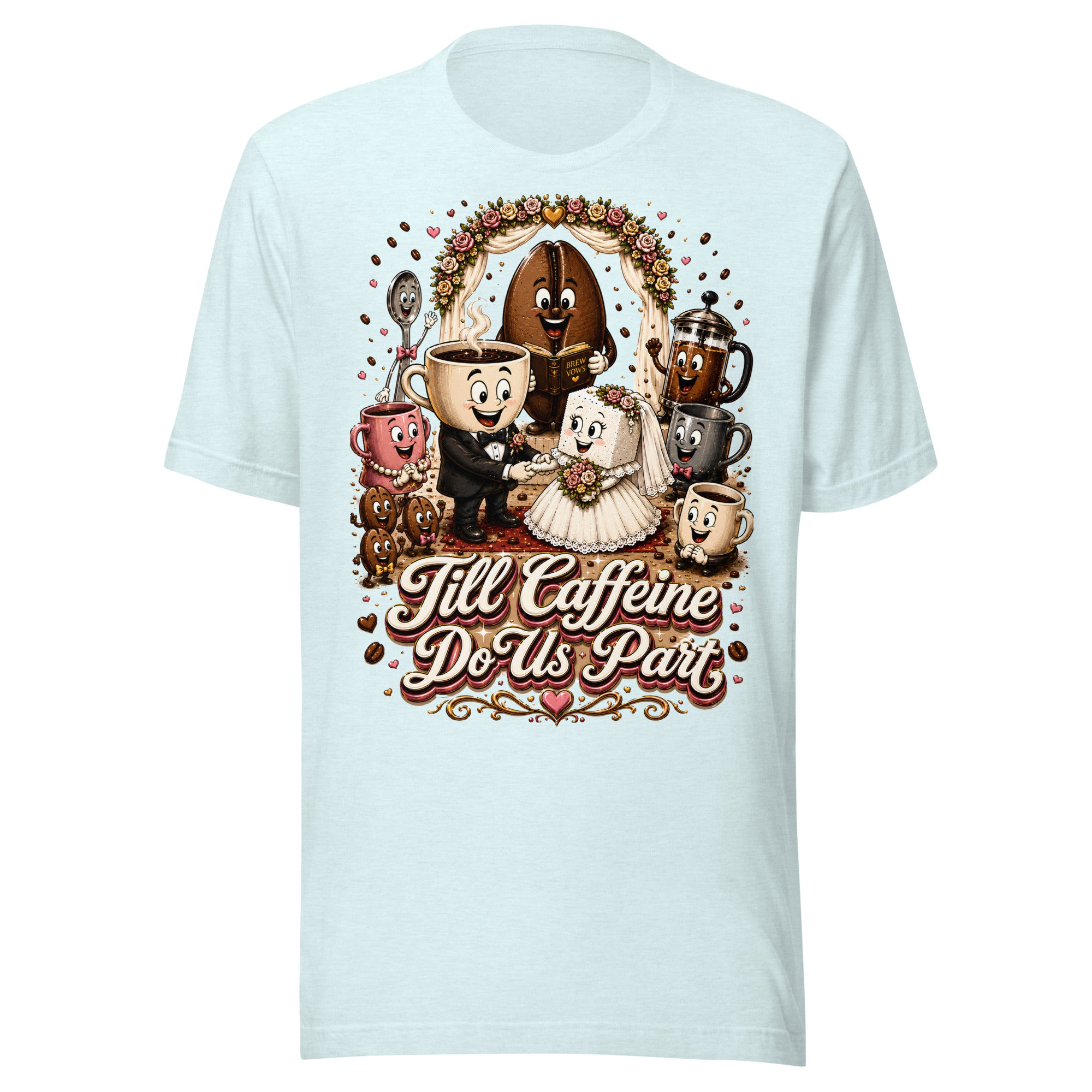 Coffee Lovers Unisex T-Shirt Till Caffeine Do Us Part – Funny Wedding & Couple Graphic Tee by printfluence.net