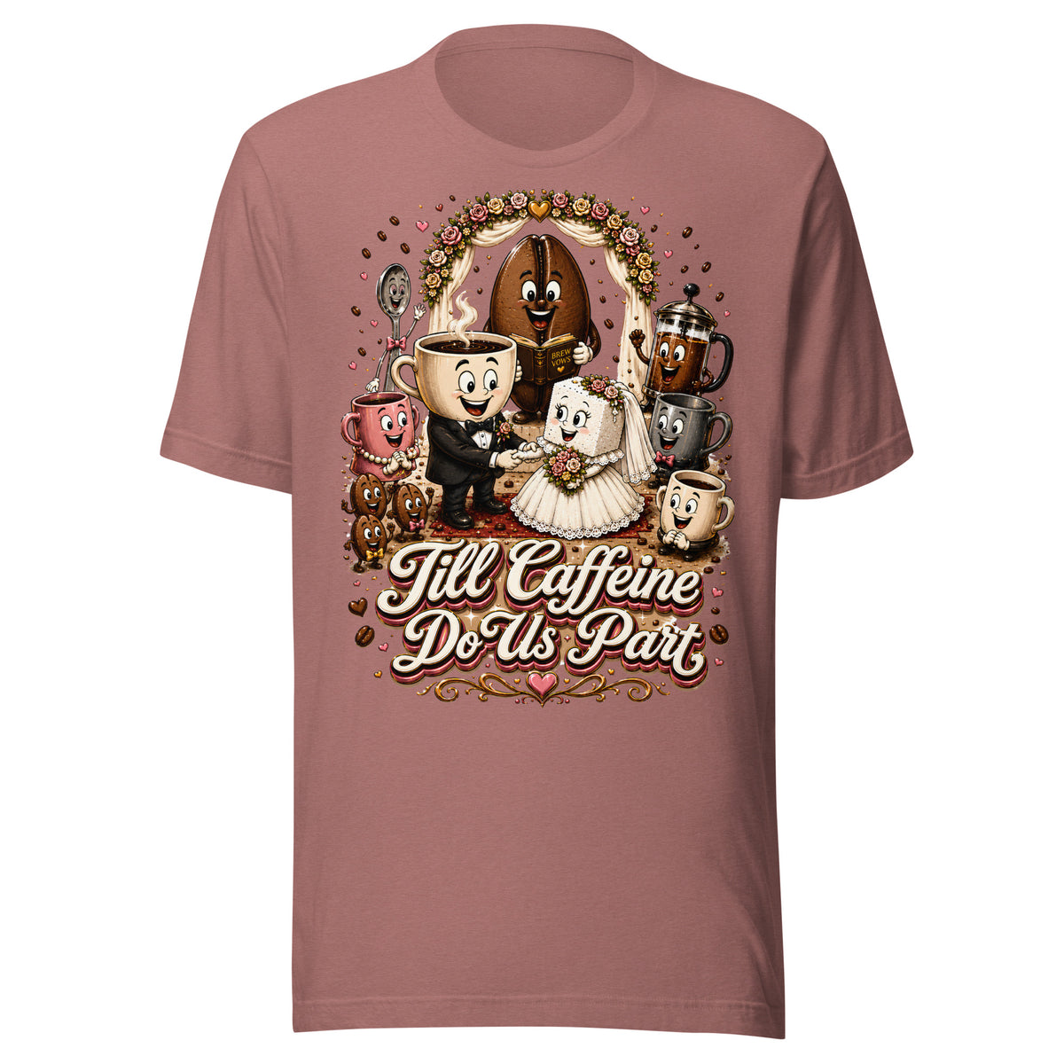 Coffee Lovers Unisex T-Shirt Till Caffeine Do Us Part – Funny Wedding & Couple Graphic Tee by printfluence.net