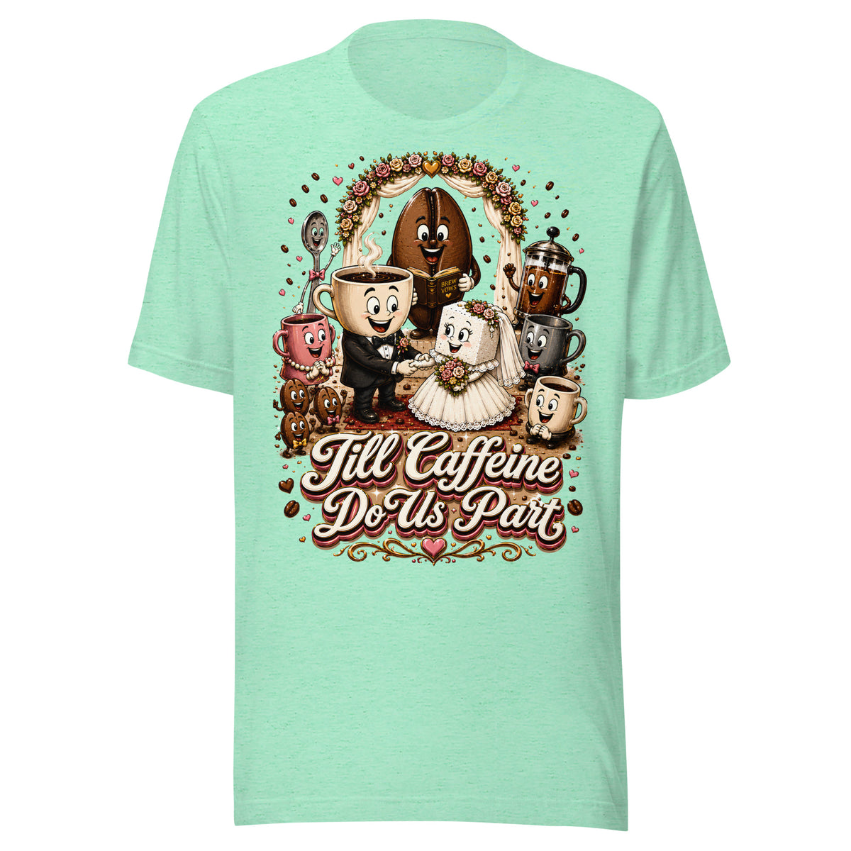 Coffee Lovers Unisex T-Shirt Till Caffeine Do Us Part – Funny Wedding & Couple Graphic Tee by printfluence.net