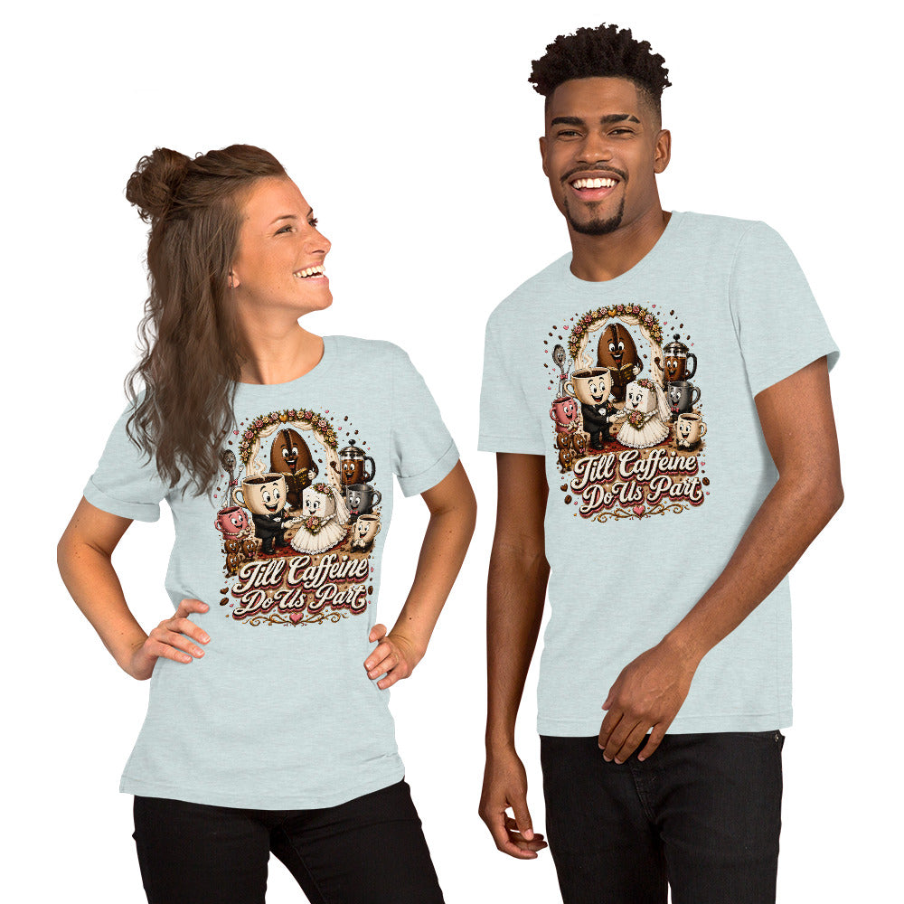 Coffee Lovers Unisex T-Shirt Till Caffeine Do Us Part – Funny Wedding & Couple Graphic Tee by printfluence.net
