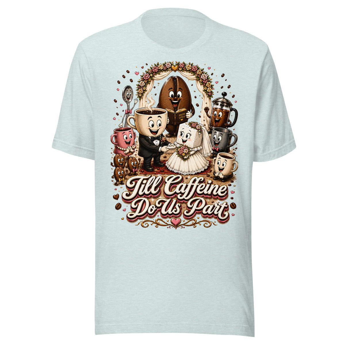Coffee Lovers Unisex T-Shirt Till Caffeine Do Us Part – Funny Wedding & Couple Graphic Tee by printfluence.net