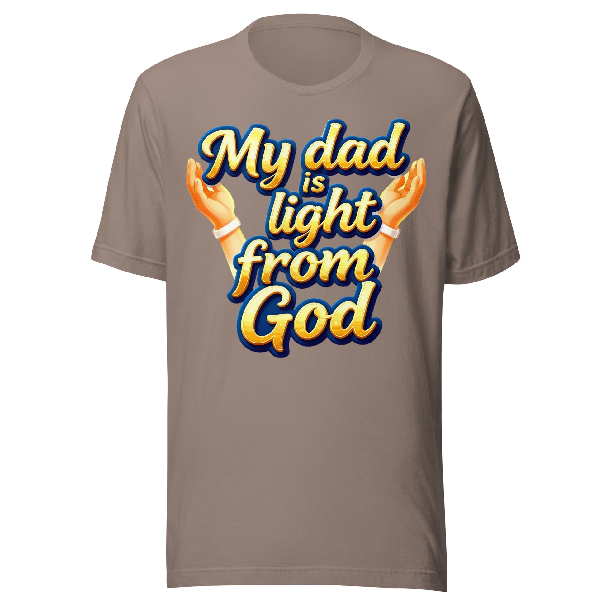 Unisex t-shirt - My Dad Is Light from God – Inspirational Unisex T‑Shirt for Proud Achievers by printfluence.net