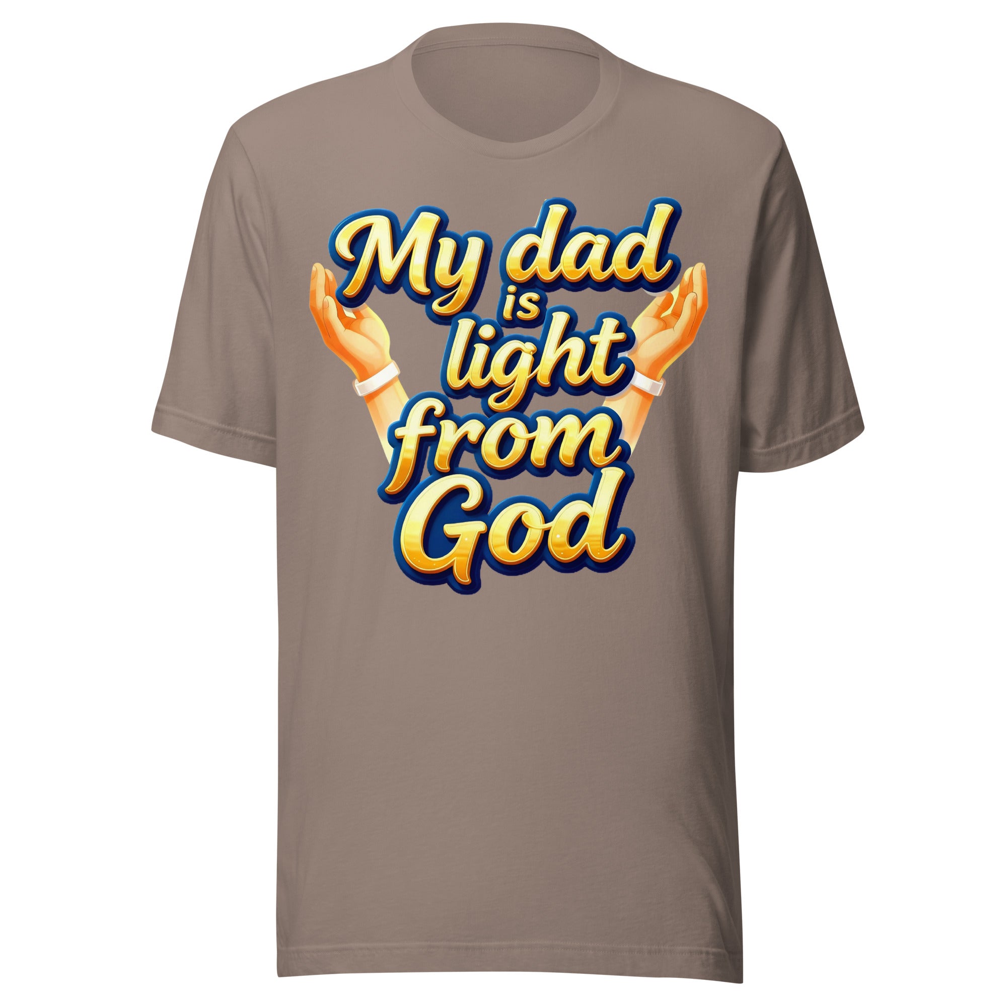 Unisex t-shirt - My Dad Is Light from God – Inspirational Unisex T‑Shirt for Proud Achievers by printfluence.net
