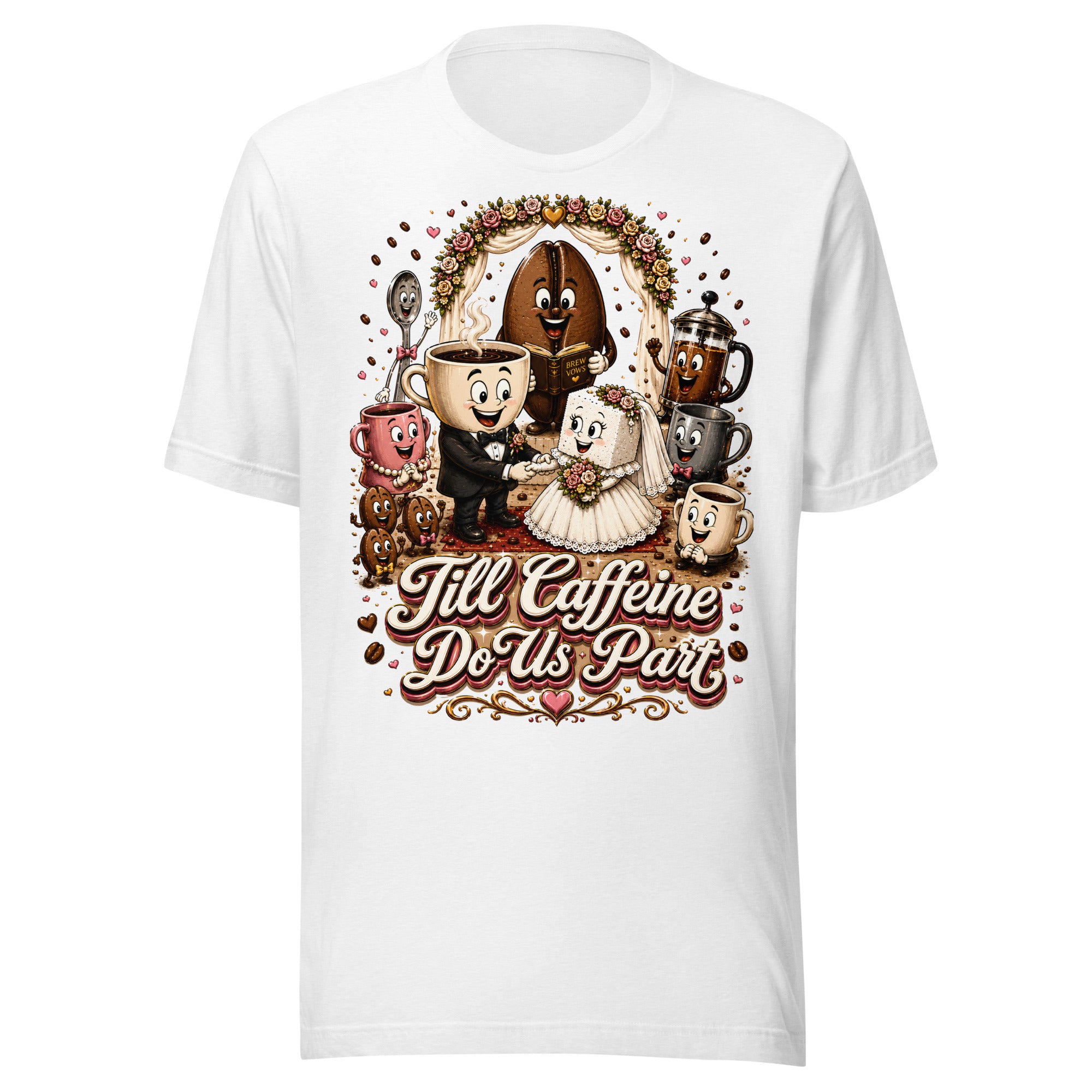 Coffee Lovers Unisex T-Shirt Till Caffeine Do Us Part – Funny Wedding & Couple Graphic Tee by printfluence.net